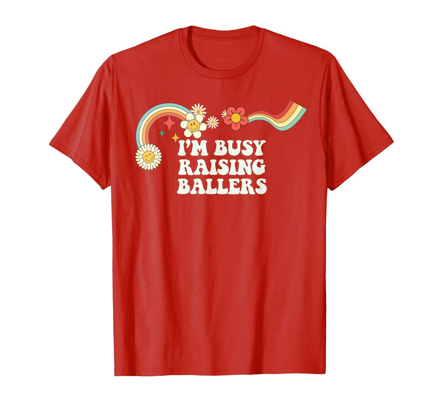 Groovy Funny Im Busy Raising Ballers T-Shirt - Unique Graphic Unisex - T-Shirt, Sweatshirt, Hoodie