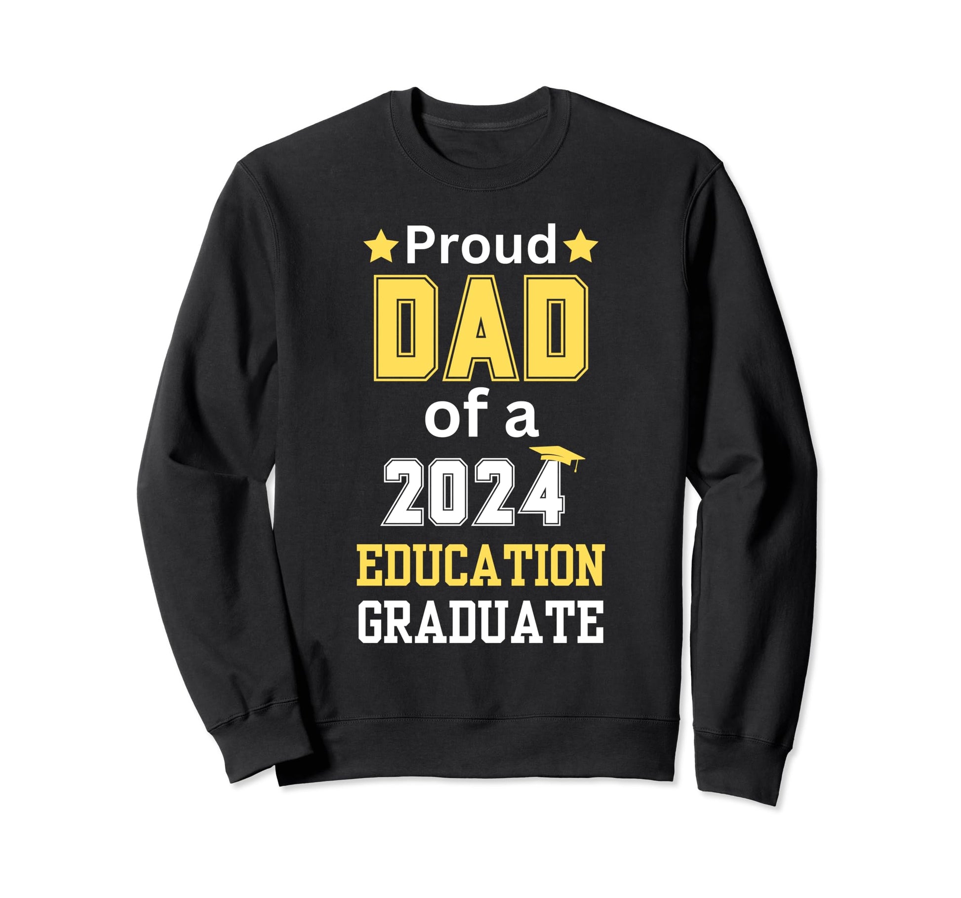 Proud Dad Class 2024 Education Sweatshirt - Fun Novelty Design Men Women - T-Shirt, Sweatshirt, Hoodie