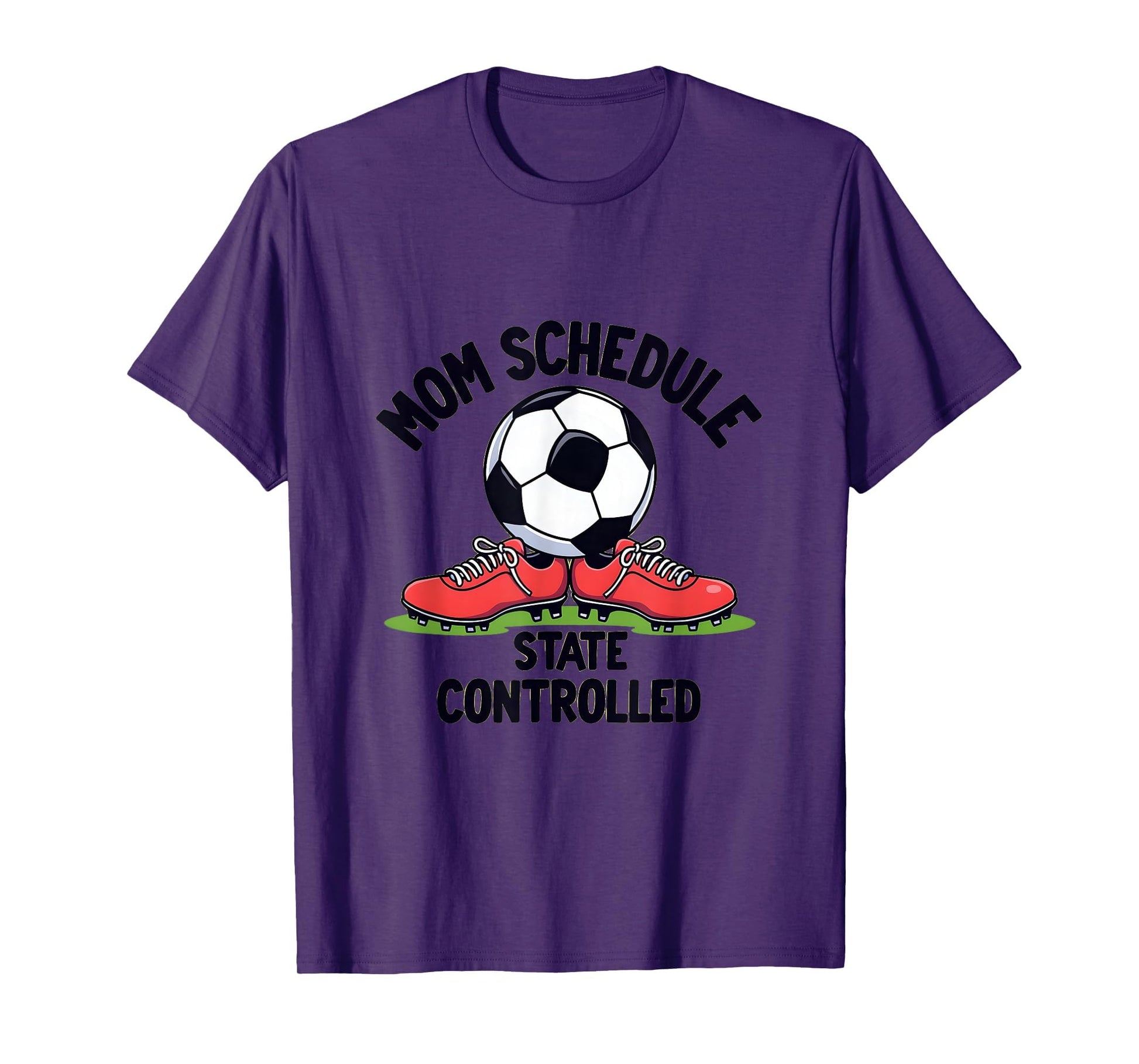 Mom Schedule State Controlled Soccer T-Shirt - Streetwear Style for Adults - T-Shirt, Sweatshirt, Hoodie