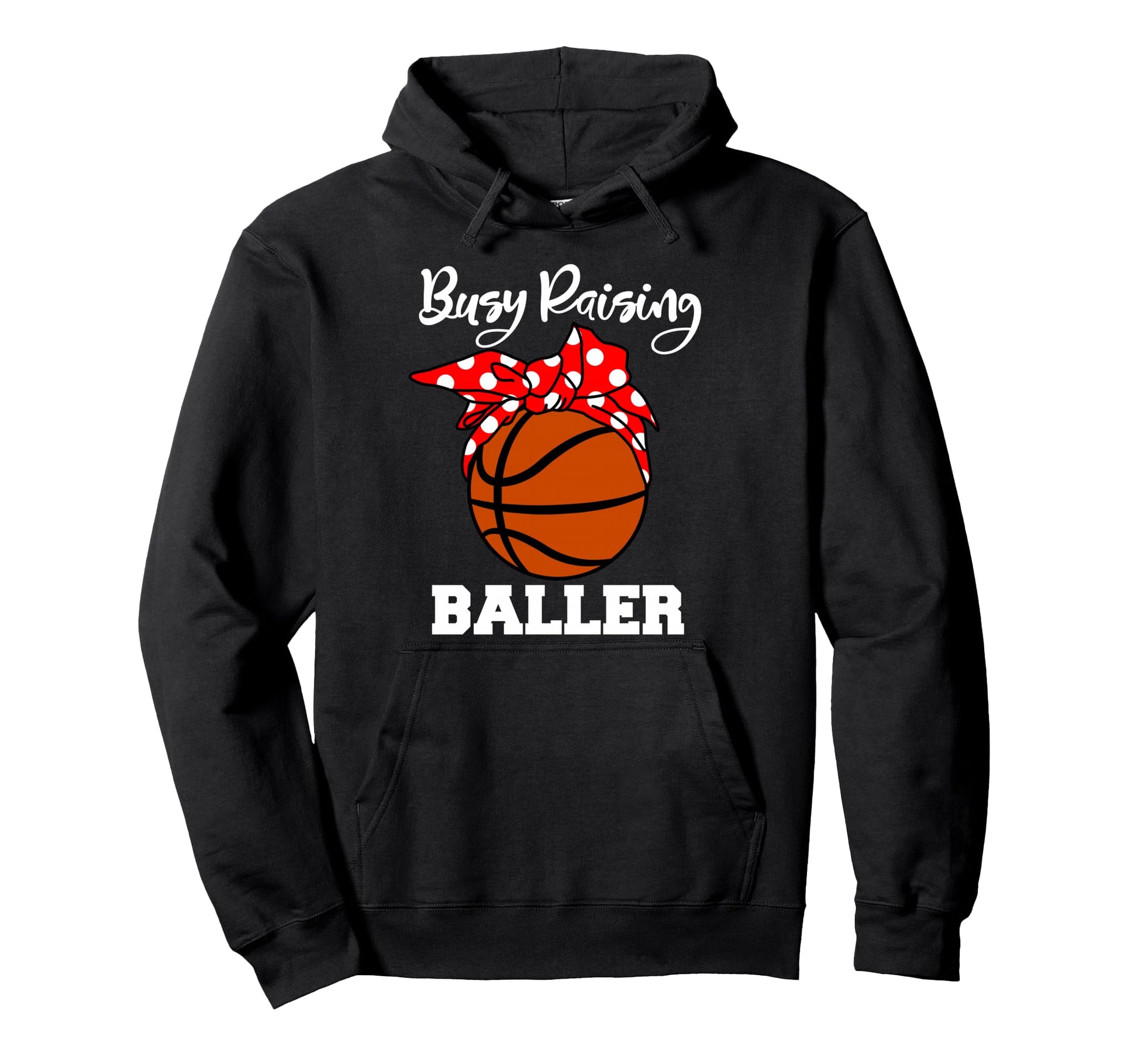 Busy Raising Baller Funny Hoodie - Casual Everyday Wear Men Women - T-Shirt, Sweatshirt, Hoodie