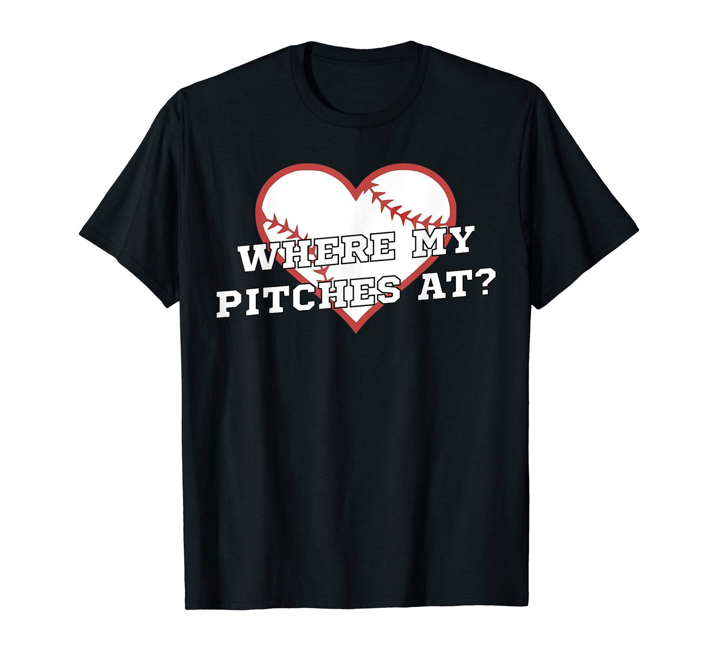 Where My Pitches Funny Baseball Mom Dad T-Shirt - Novelty Apparel Unisex - T-Shirt, Sweatshirt, Hoodie