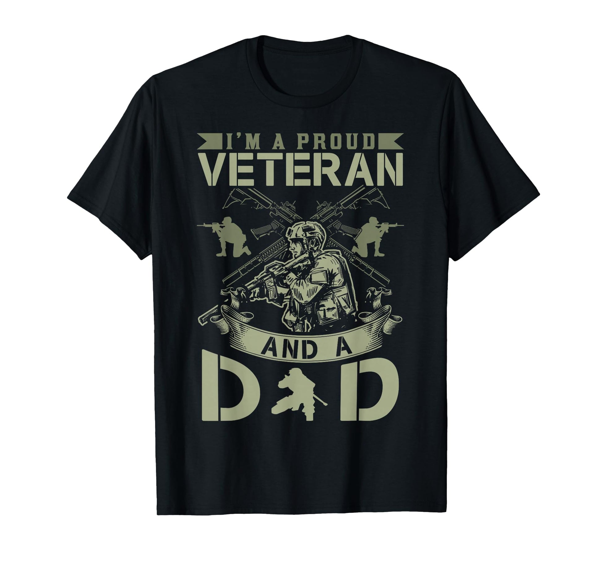 Im Proud Veteran And Dad Soldier T-Shirt - Novelty Apparel Unisex - T-Shirt, Sweatshirt, Hoodie