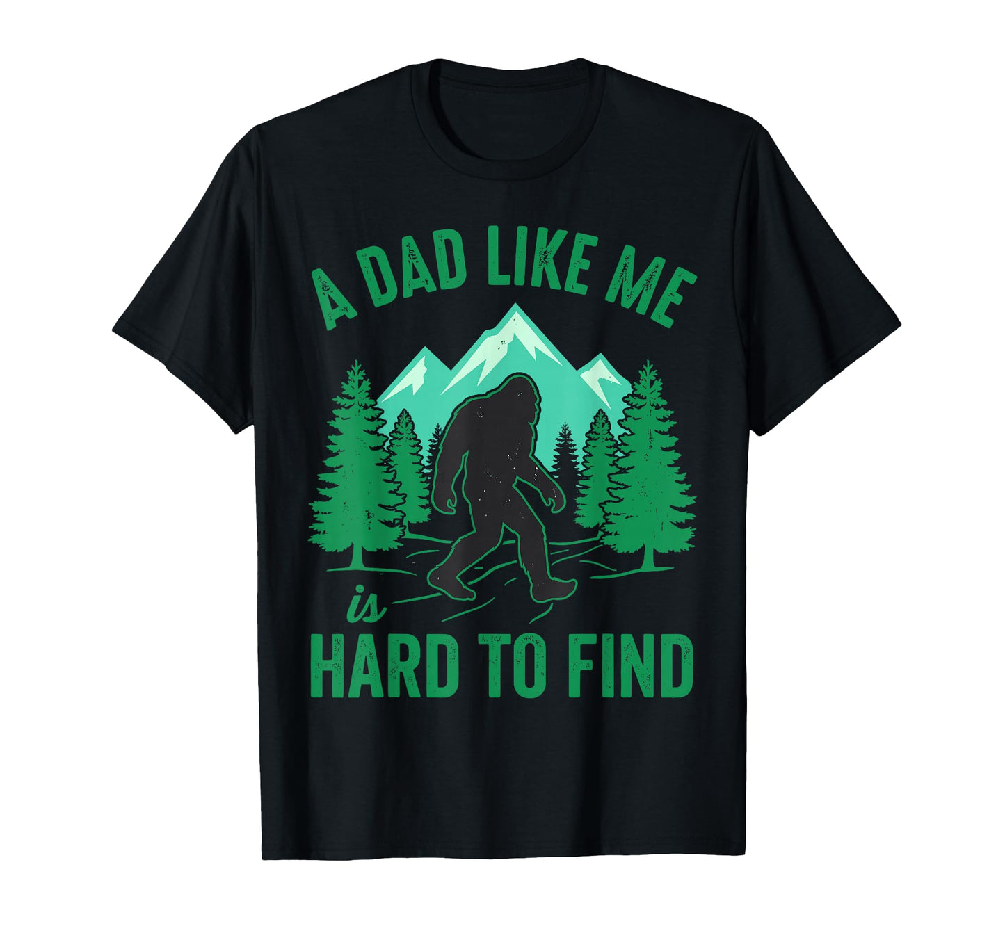 Dad Like Me Is Hard To Find Bigfoot T-Shirt - Minimalist Print Men Women - T-Shirt, Sweatshirt, Hoodie