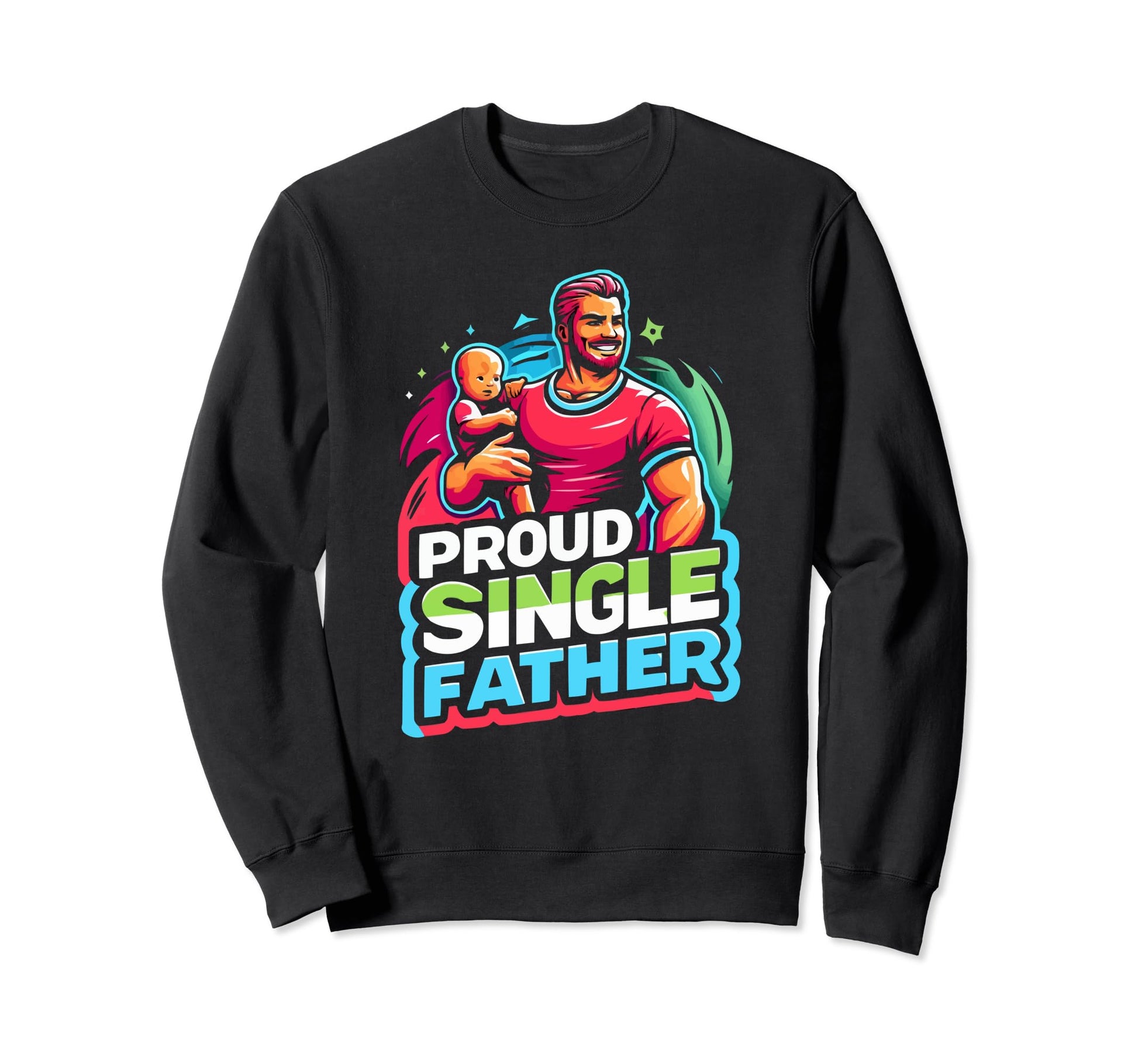Single Dad Parenting Single Parent Sweatshirt - Novelty Apparel for Adults - T-Shirt, Sweatshirt, Hoodie