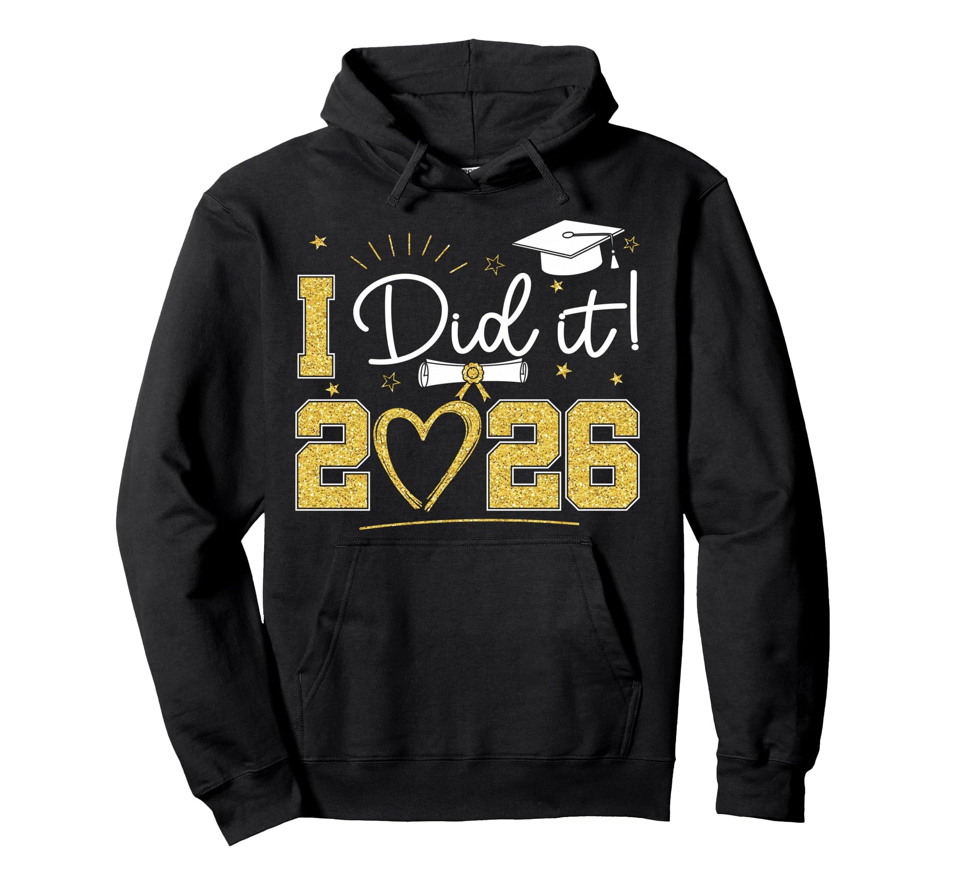 Graduation I Did It 2026 Graduate Hoodie - Custom Art Print Men Women - T-Shirt, Sweatshirt, Hoodie