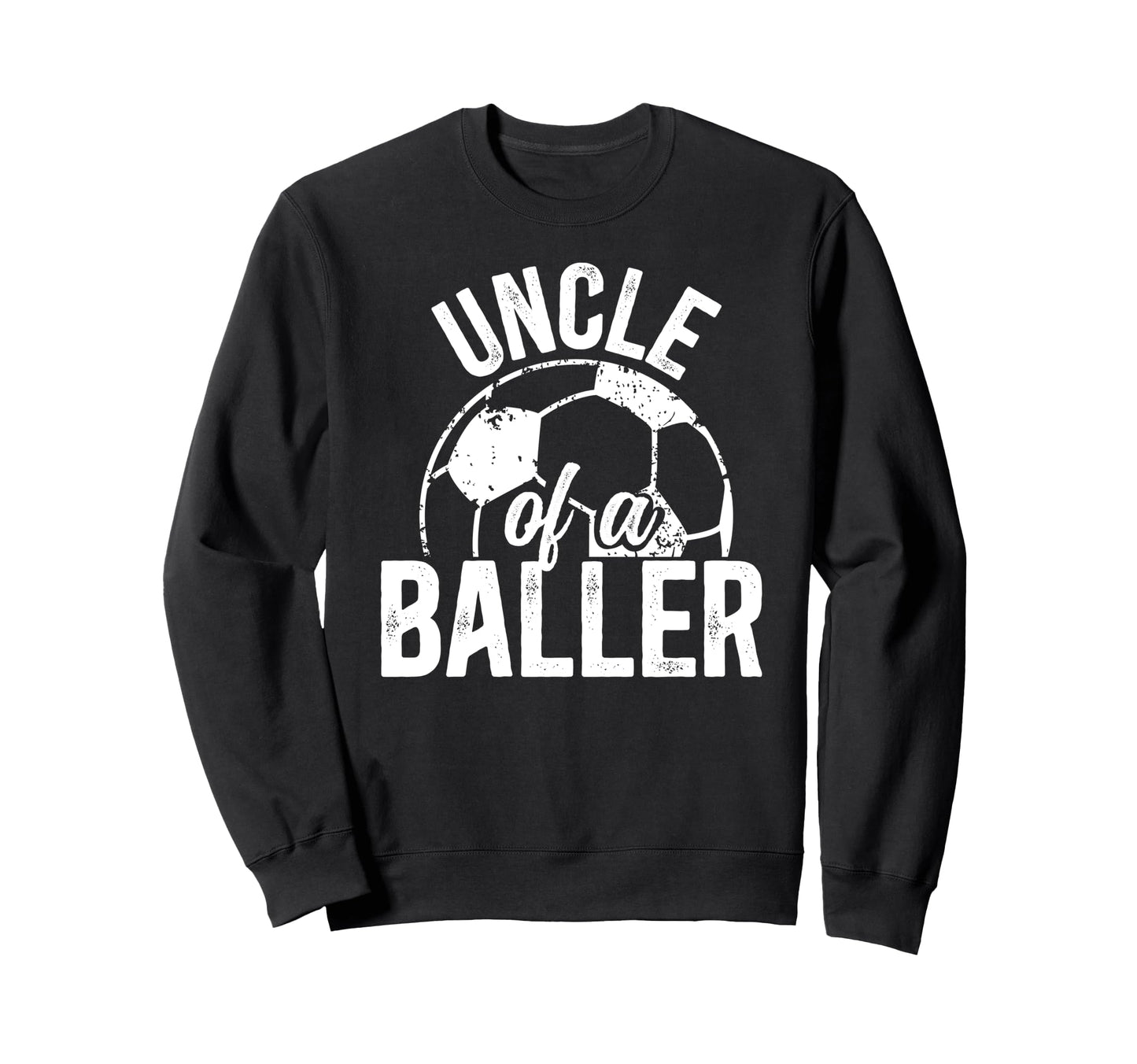 Uncle Baller Soccer Uncle Soccer Sweatshirt - Trendy Graphic Men Women - T-Shirt, Sweatshirt, Hoodie