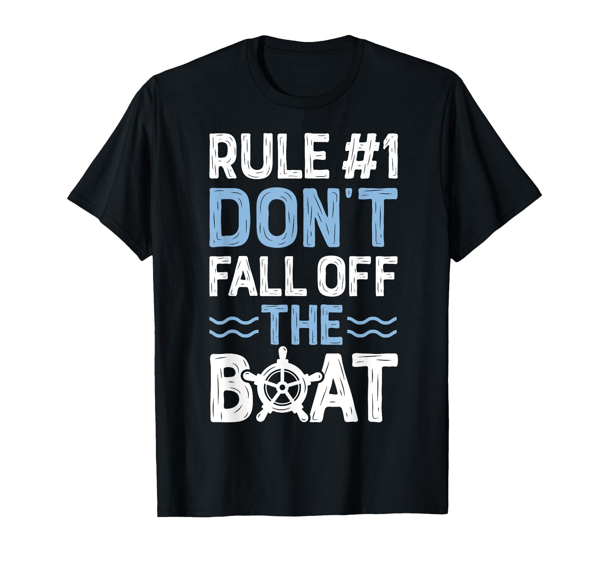 Rule Number 1 Dont Fall Off Boat T-Shirt - Fun Novelty Design Men Women - T-Shirt, Sweatshirt, Hoodie