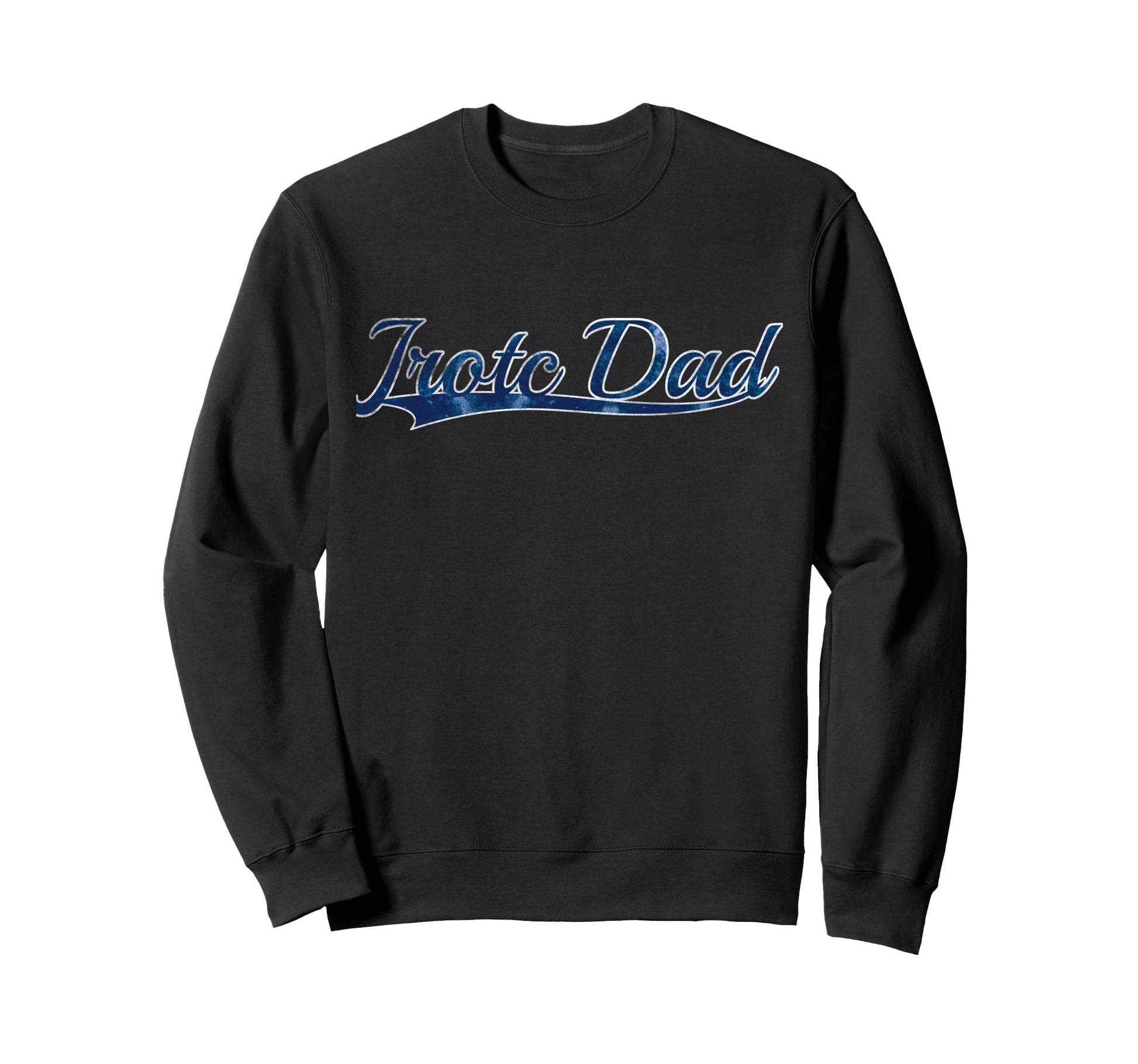 Jrotc Dad Proud Parent Military Sweatshirt - Casual Everyday Wear Unisex - T-Shirt, Sweatshirt, Hoodie