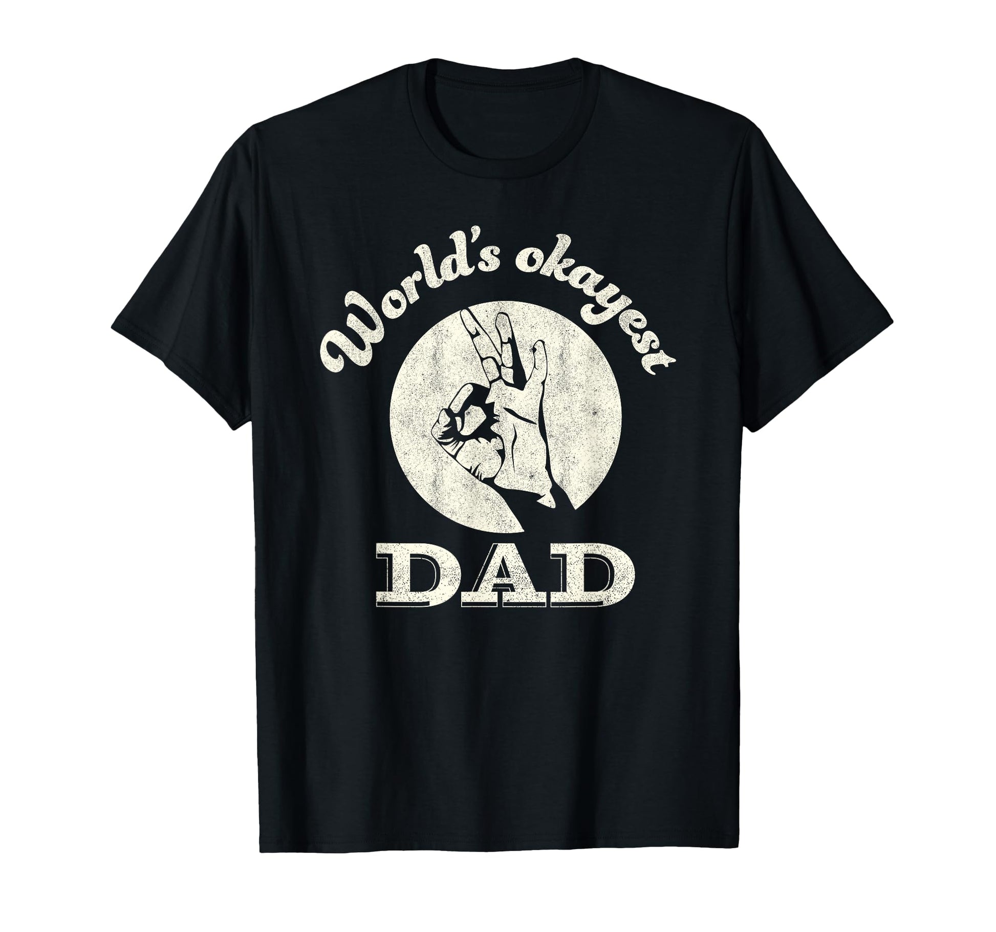 Worlds Okayest Dad Fathers Day Funny T-Shirt - Streetwear Style Unisex - T-Shirt, Sweatshirt, Hoodie
