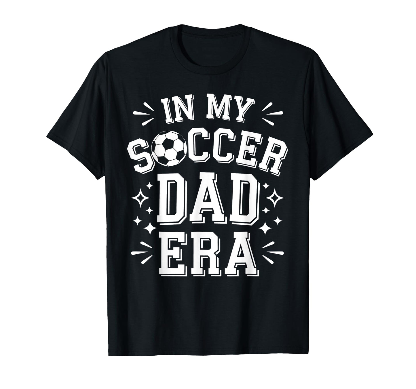 My Soccer Dad Era Soccer Ball Father T-Shirt - Graphic Print Unisex - T-Shirt, Sweatshirt, Hoodie
