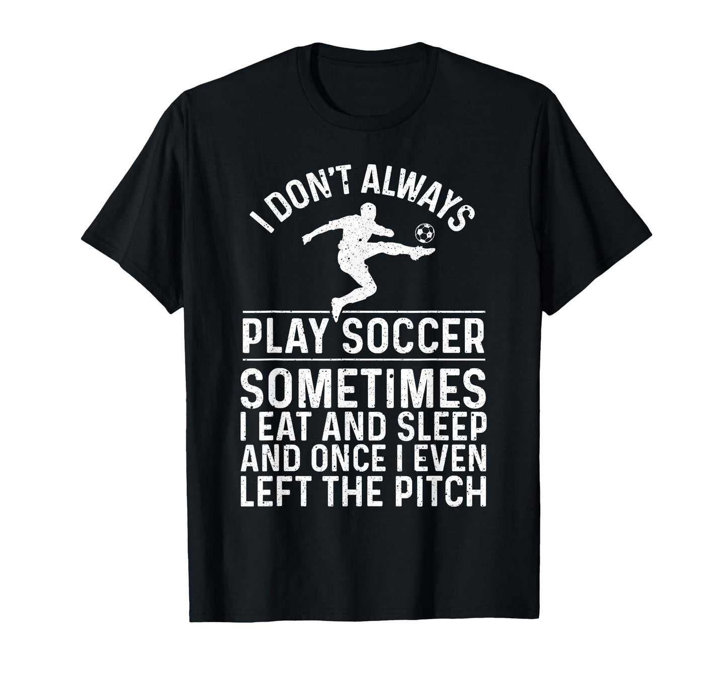 Funny Soccer Soccer Ball Soccer Player T-Shirt - Graphic Print Men Women - T-Shirt, Sweatshirt, Hoodie