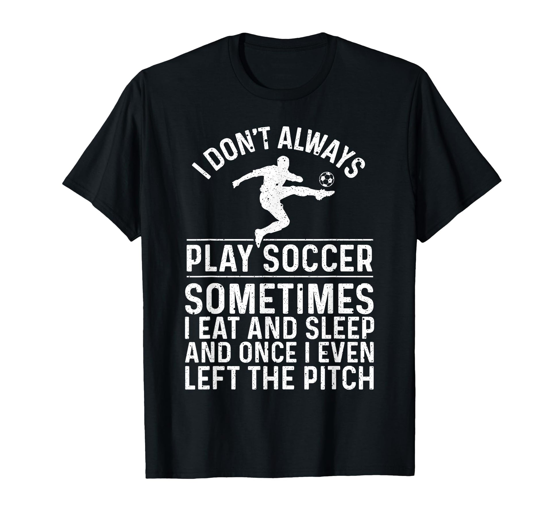 Funny Soccer Soccer Ball Soccer Player T-Shirt - Graphic Print Men Women - T-Shirt, Sweatshirt, Hoodie