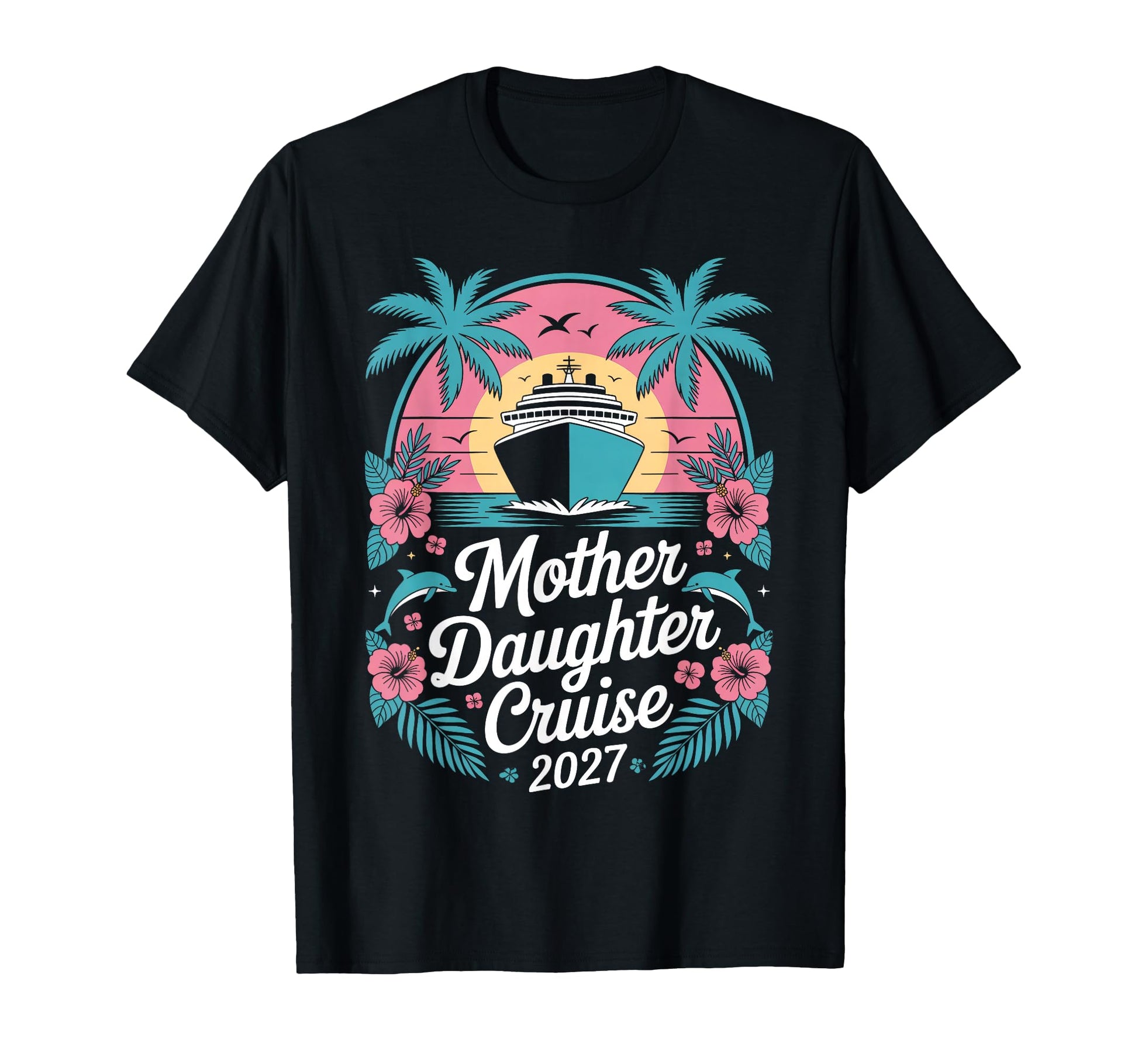 Mother Daughter Cruise 2027 Vacation T-Shirt - Minimalist Print Men Women - T-Shirt, Sweatshirt, Hoodie