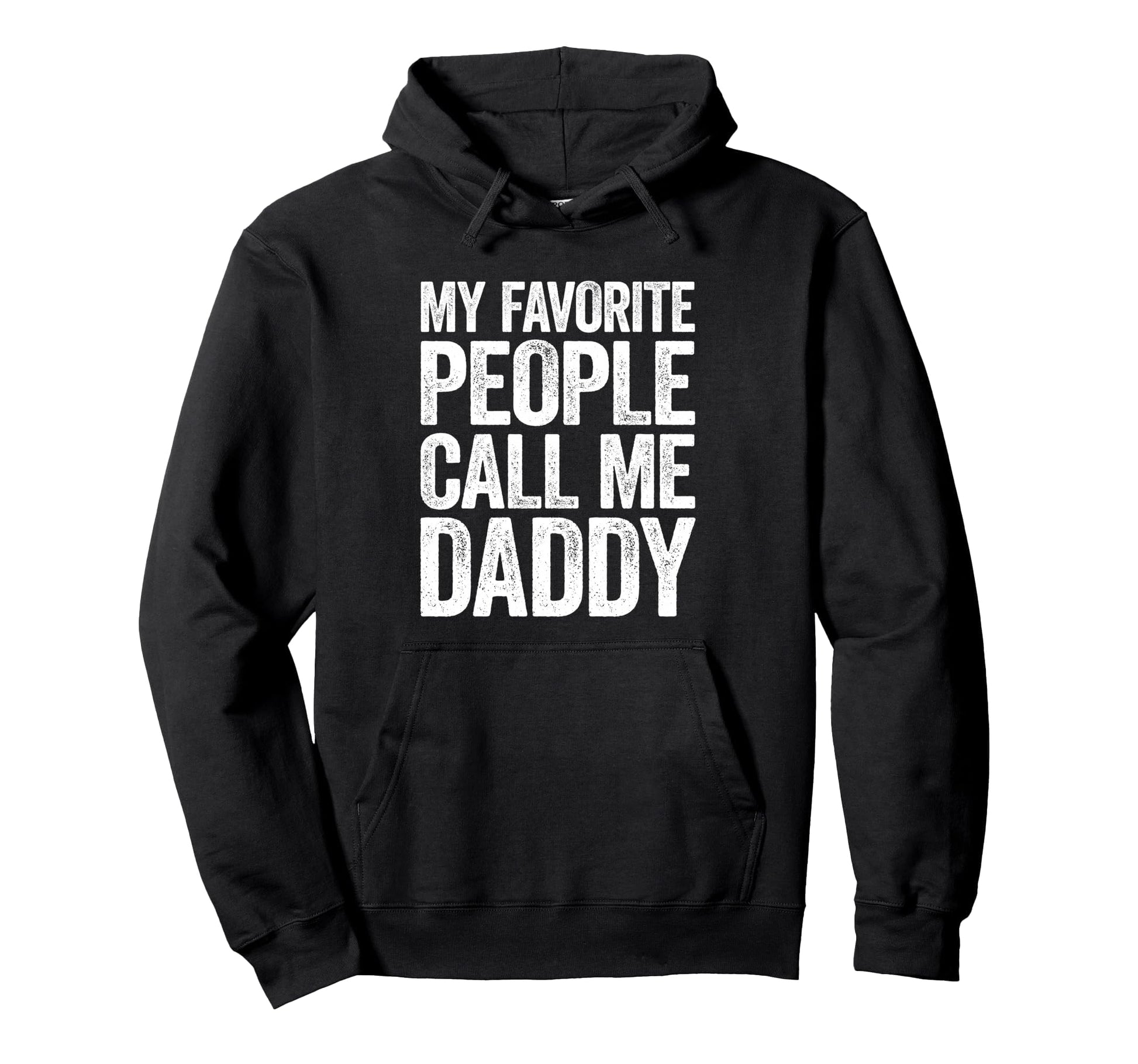 My Favorite People Call Me Daddy Hoodie - Aesthetic Graphic Men Women - T-Shirt, Sweatshirt, Hoodie