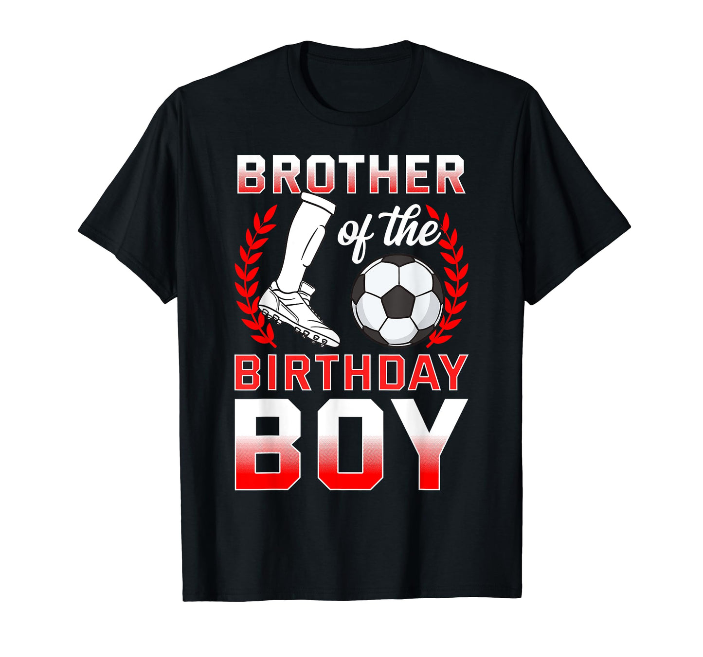 Brother Birthday Soccer Player Bday T-Shirt - Trendy Graphic Unisex - T-Shirt, Sweatshirt, Hoodie