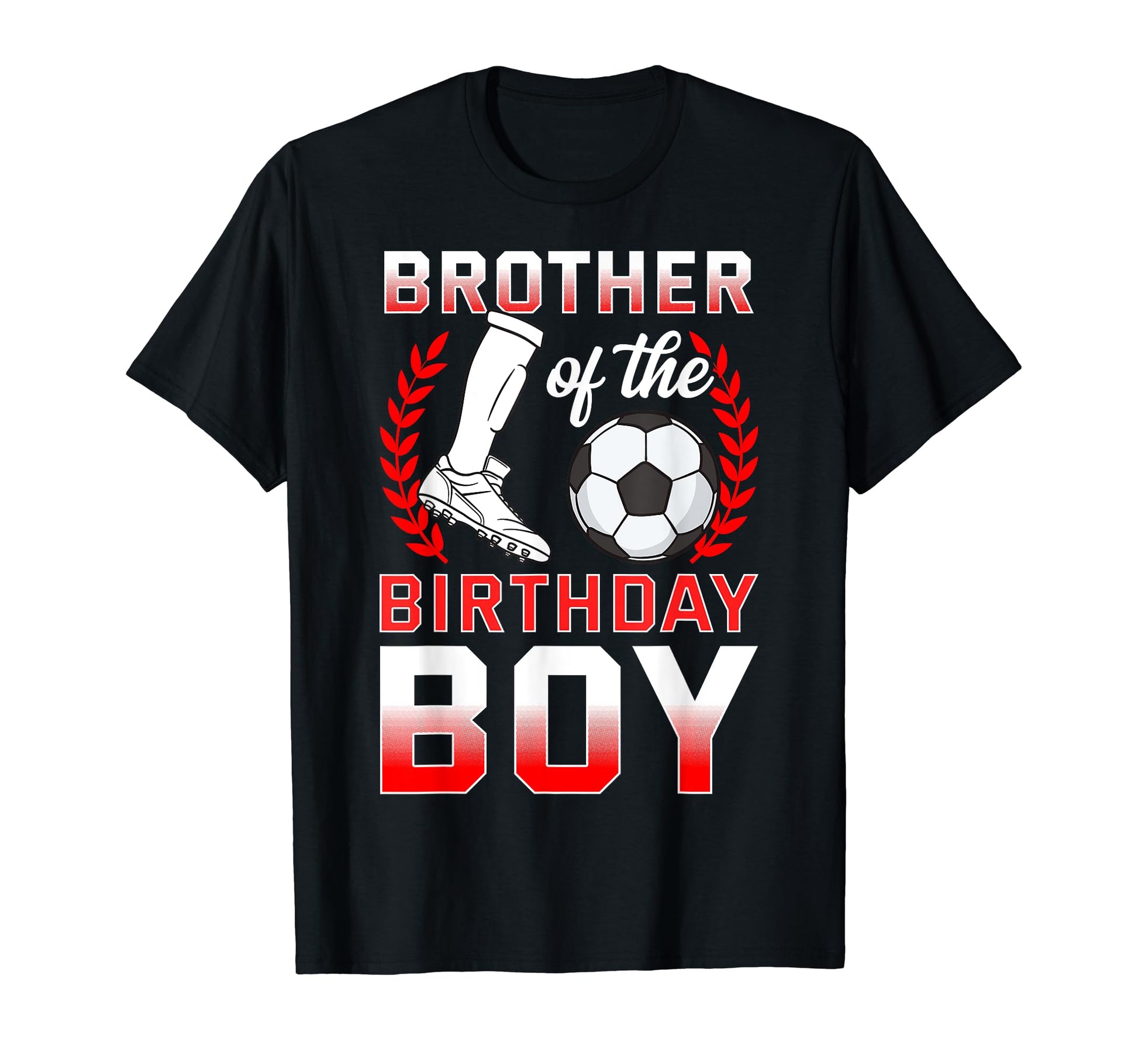 Brother Birthday Soccer Player Bday T-Shirt - Trendy Graphic Unisex - T-Shirt, Sweatshirt, Hoodie