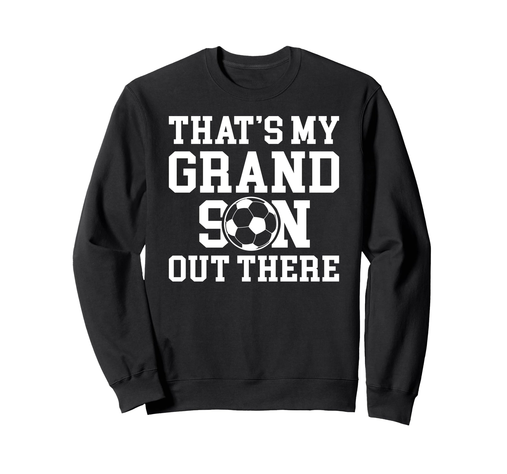 Thats My Grandson Soccer Sweatshirt - Fun Novelty Design for Adults - T-Shirt, Sweatshirt, Hoodie