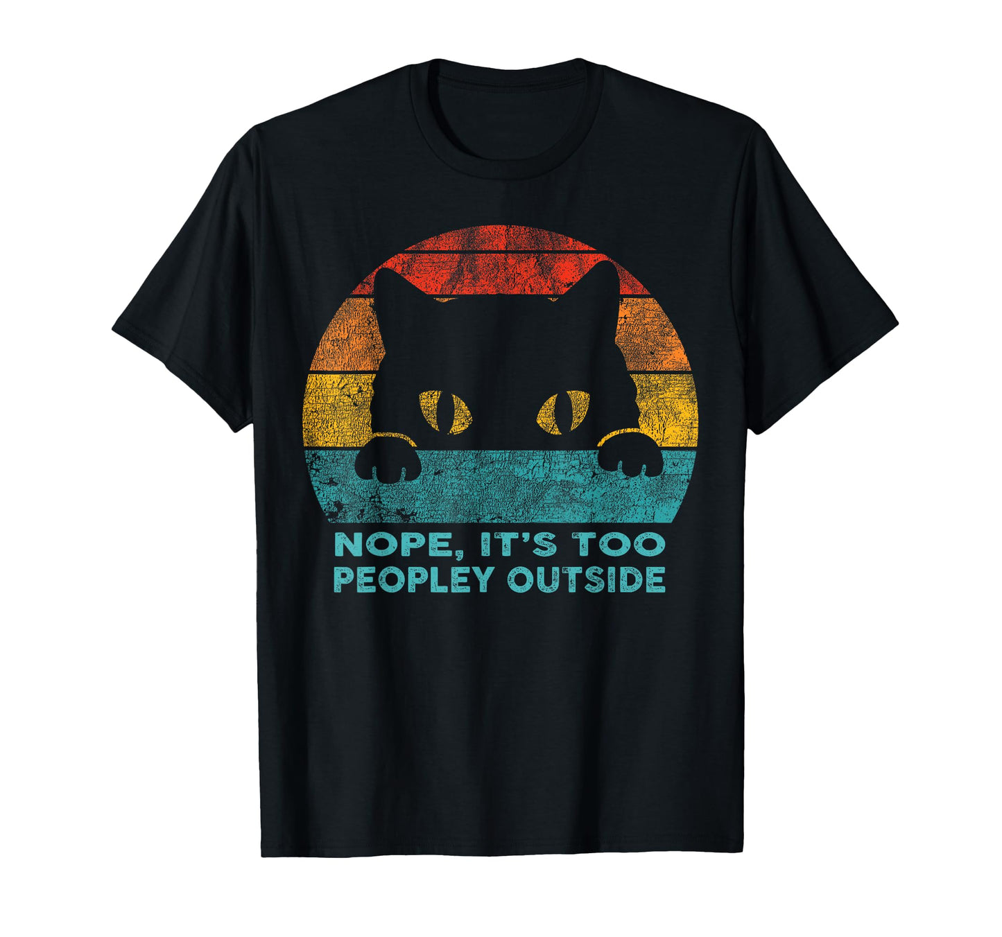 Nope Its Too Peopley Outside T-Shirt - Custom Art Print for Adults - T-Shirt, Sweatshirt, Hoodie