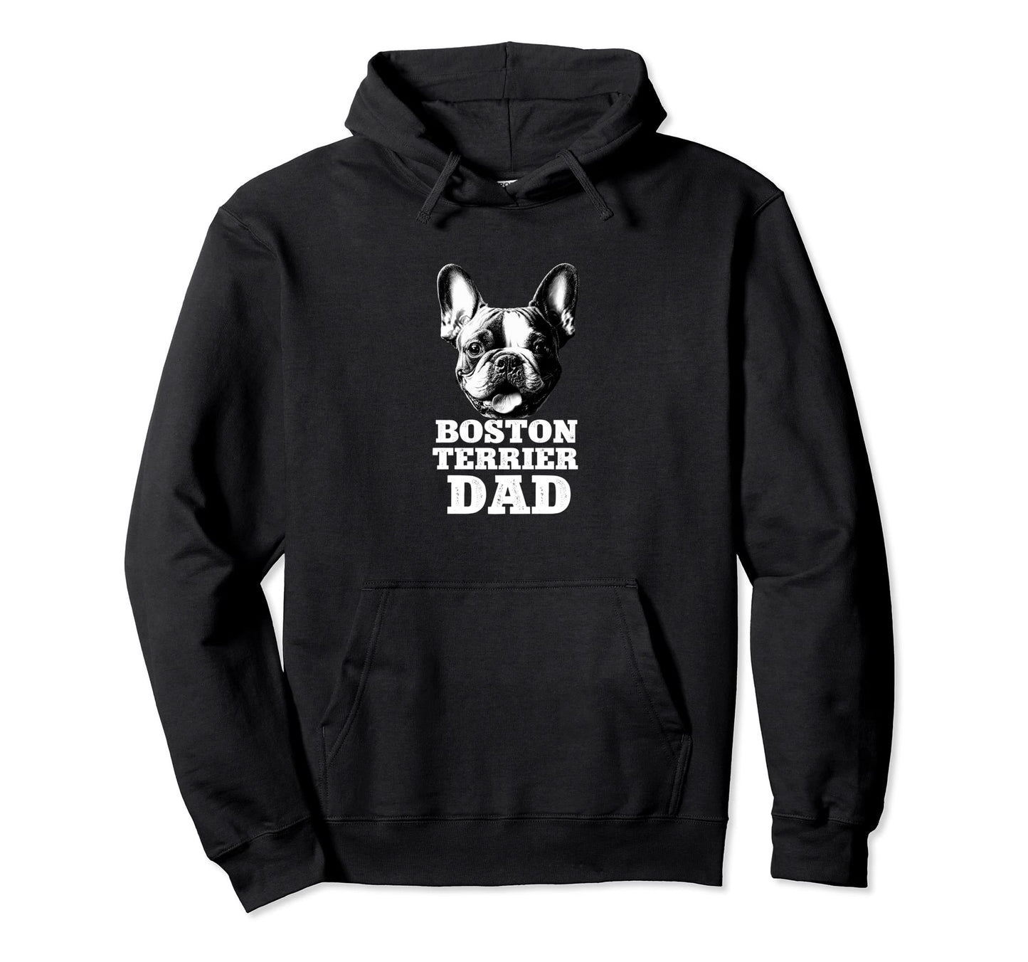 Boston Terrier Dad Gifts Funny Bostie Dog Hoodie - Graphic Print Men Women - T-Shirt, Sweatshirt, Hoodie