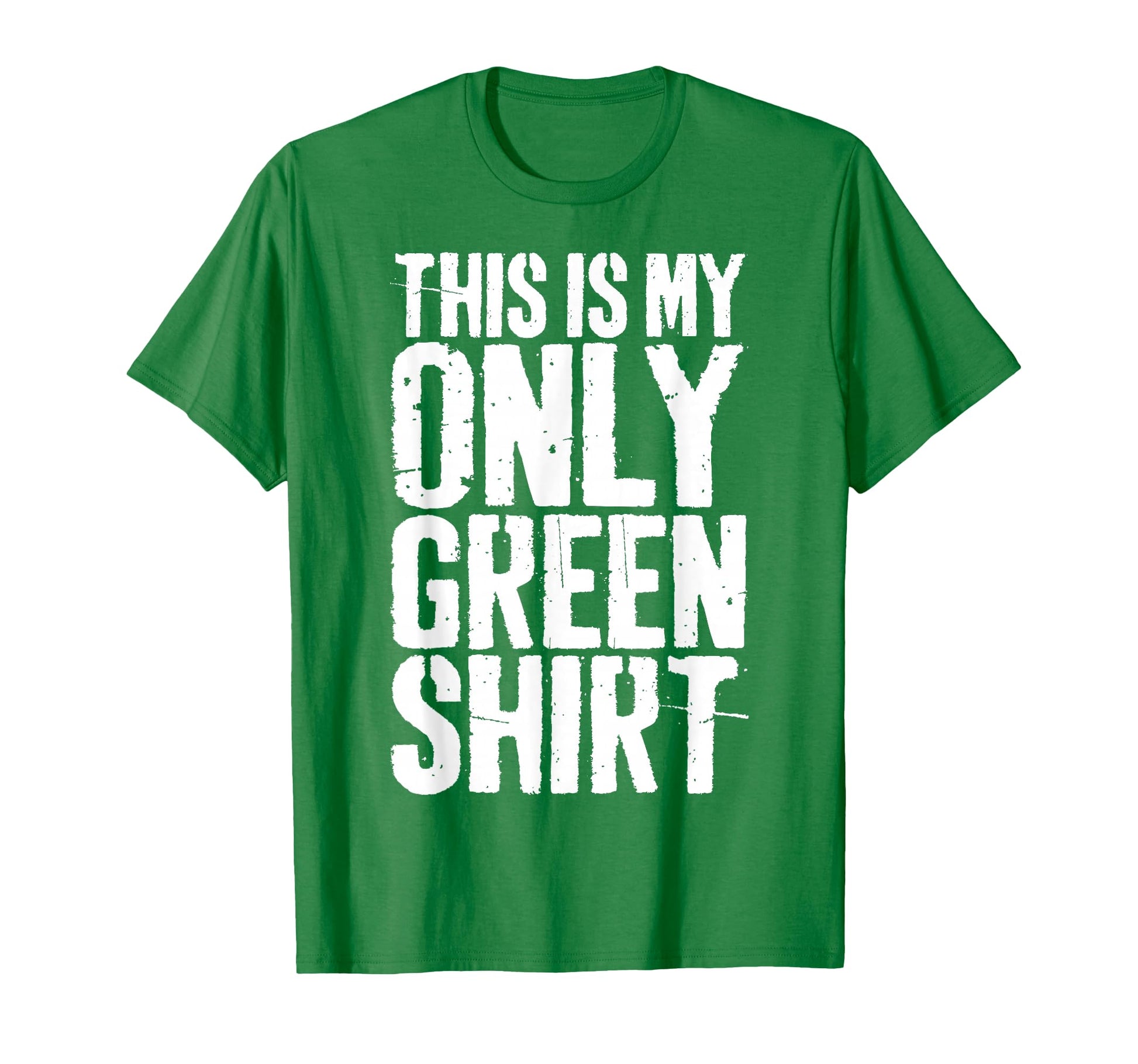 This Is My Only Green St Patricks Day T-Shirt - Streetwear Style for Adults - T-Shirt, Sweatshirt, Hoodie