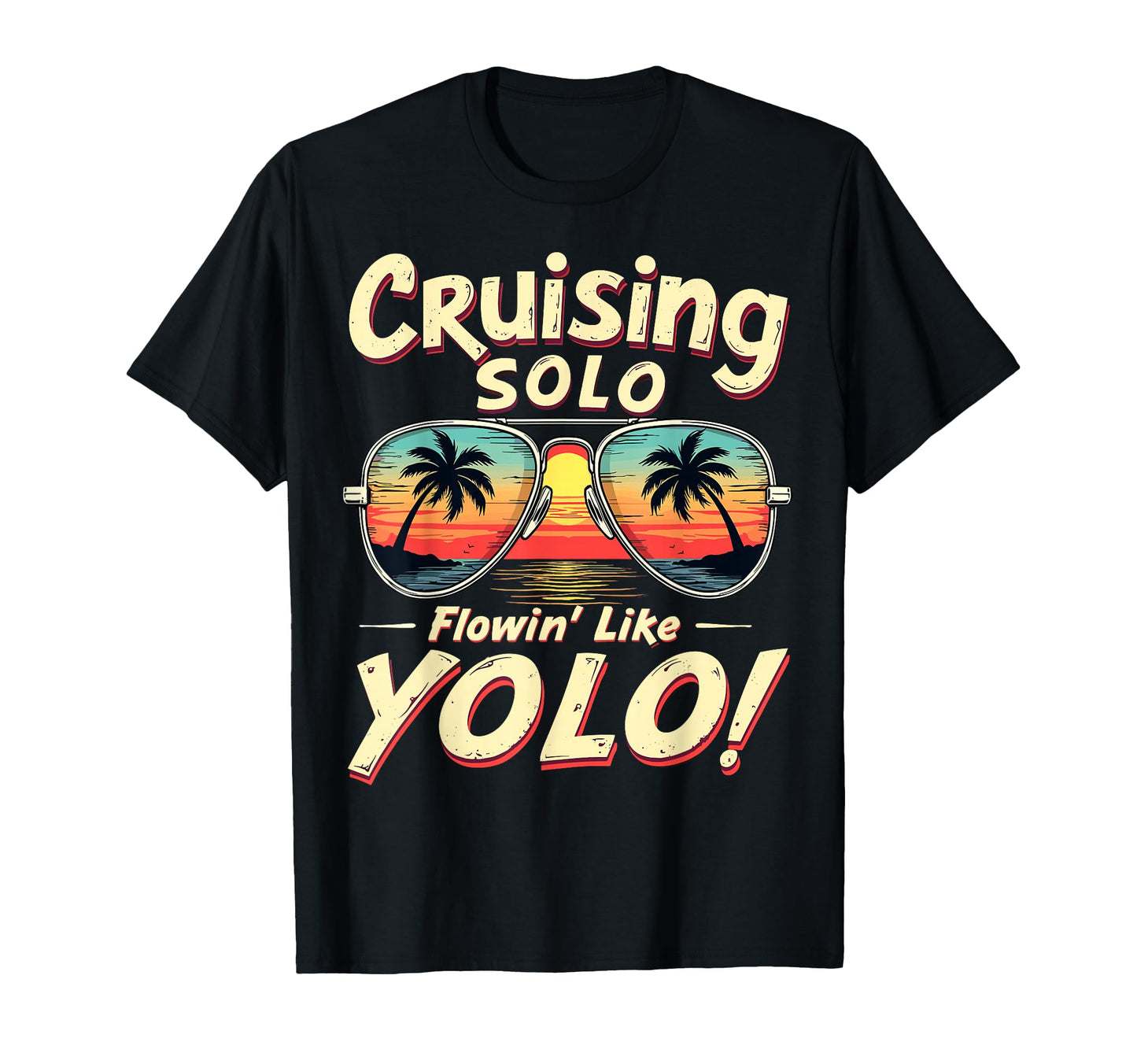 Cruising Solo Flowin Like Yolo T-Shirt - Fun Novelty Design for Adults - T-Shirt, Sweatshirt, Hoodie