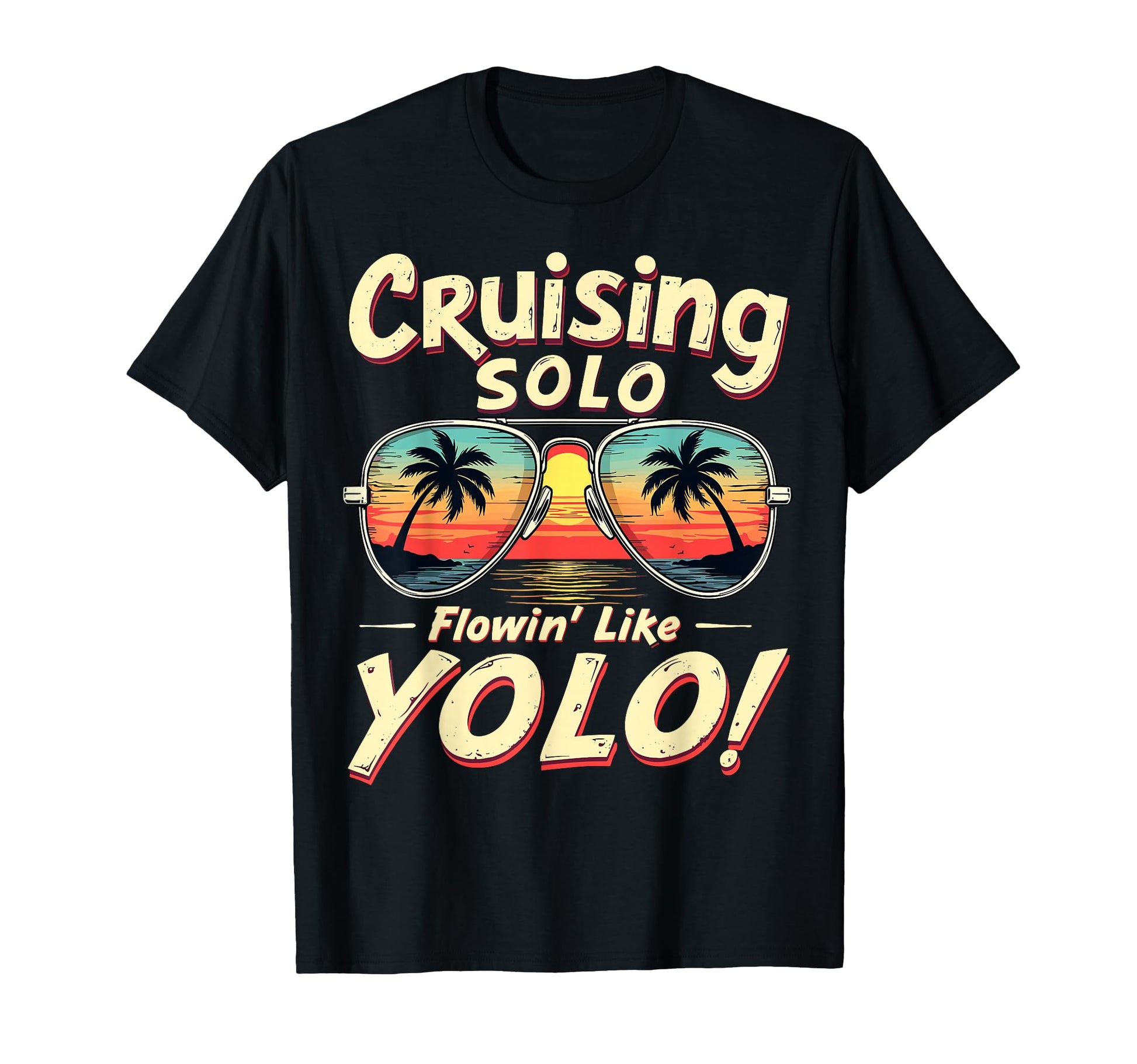 Cruising Solo Flowin Like Yolo T-Shirt - Fun Novelty Design for Adults - T-Shirt, Sweatshirt, Hoodie