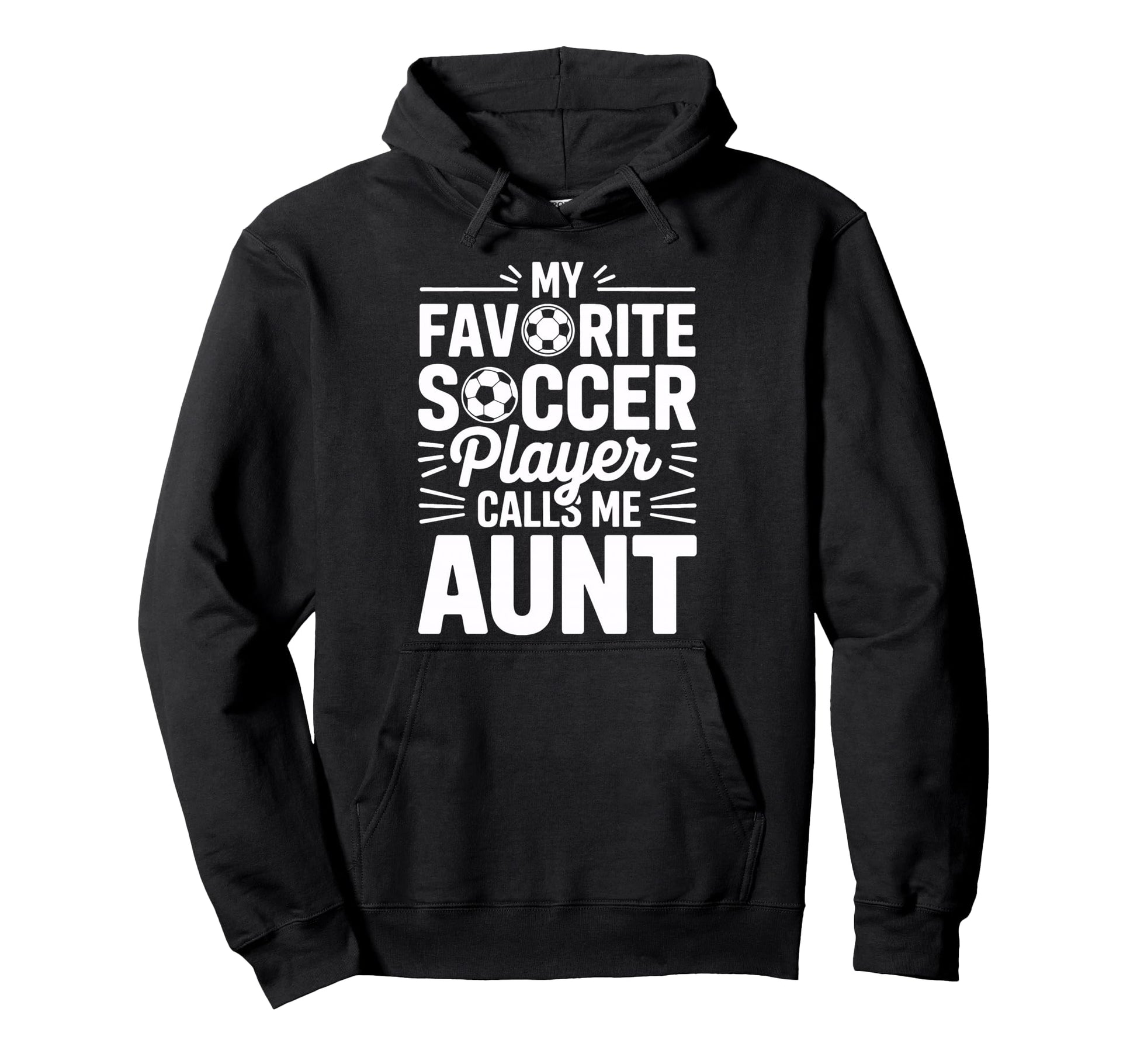 My Favorite Soccer Player Calls Me Aunt Hoodie - Unique Graphic for Adults - T-Shirt, Sweatshirt, Hoodie