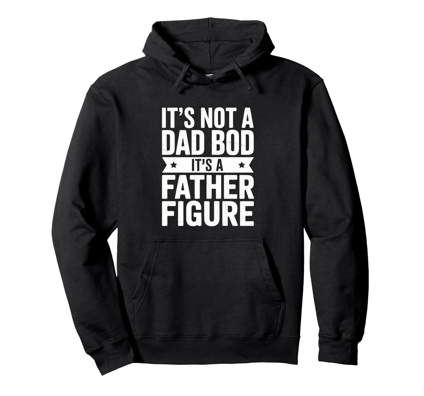 Funny Its Not Dad Bod Its Father Figure Hoodie - Trendy Graphic for Adults - T-Shirt, Sweatshirt, Hoodie