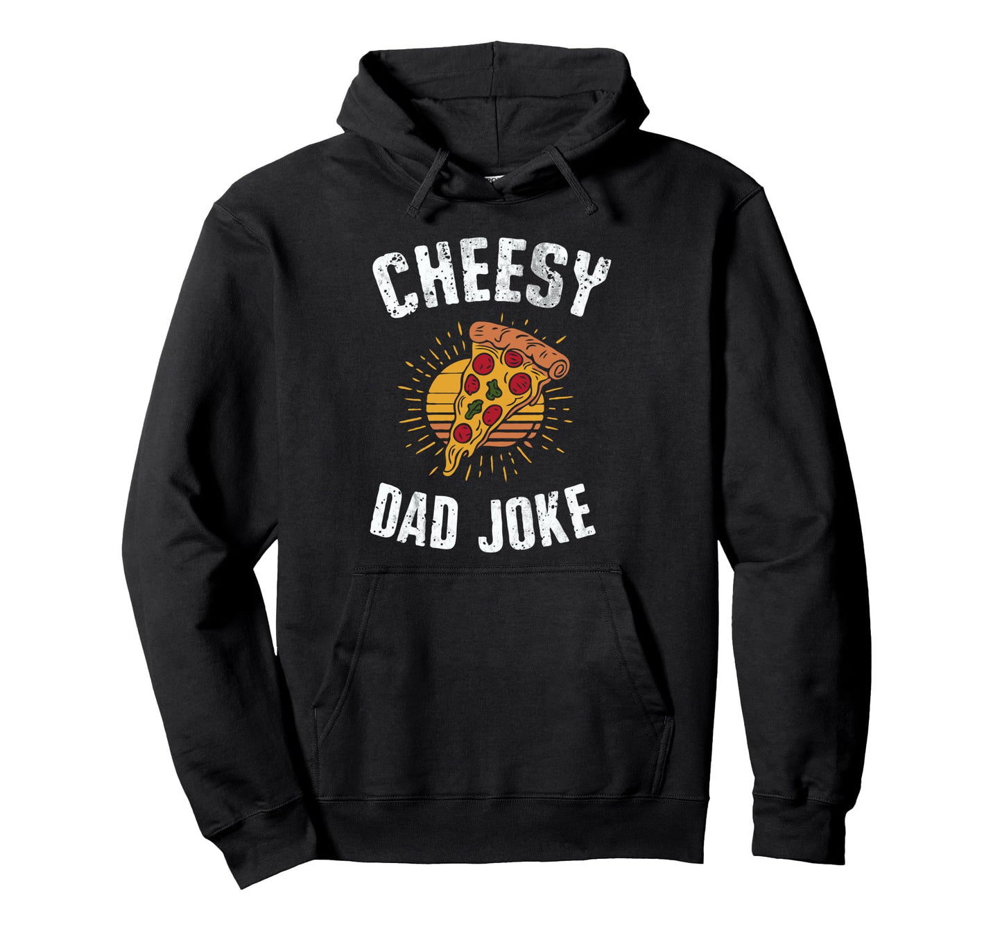 Cheesy Dad Joke Slice Pizza Fathers Day Hoodie - Trendy Graphic Men Women - T-Shirt, Sweatshirt, Hoodie