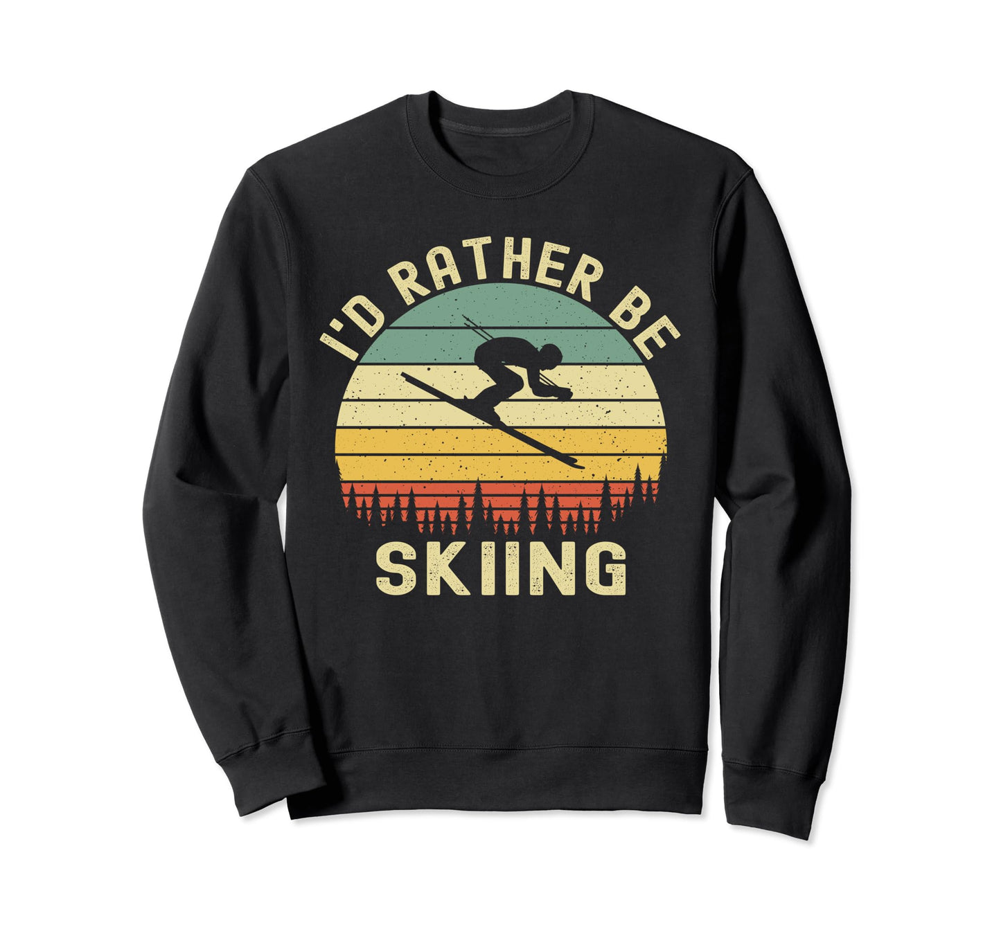 Id Rather Be Skiing Skier Ski Sweatshirt - Casual Everyday Wear for Adults - T-Shirt, Sweatshirt, Hoodie