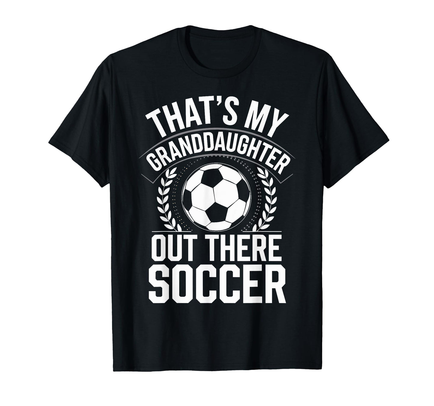 Thats My Granddaughter Out Soccer T-Shirt - Aesthetic Graphic Unisex - T-Shirt, Sweatshirt, Hoodie