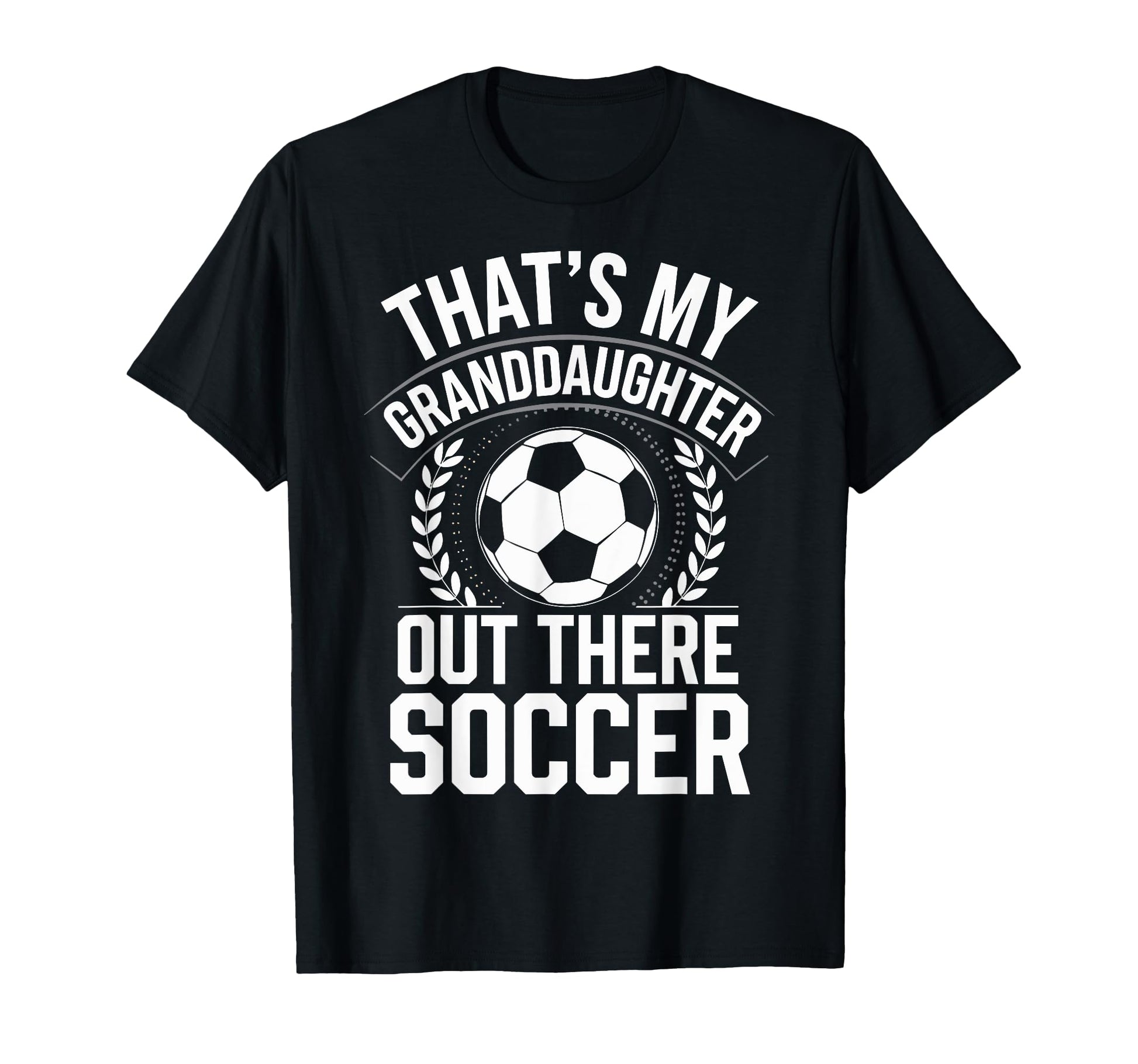 Thats My Granddaughter Out Soccer T-Shirt - Aesthetic Graphic Unisex - T-Shirt, Sweatshirt, Hoodie