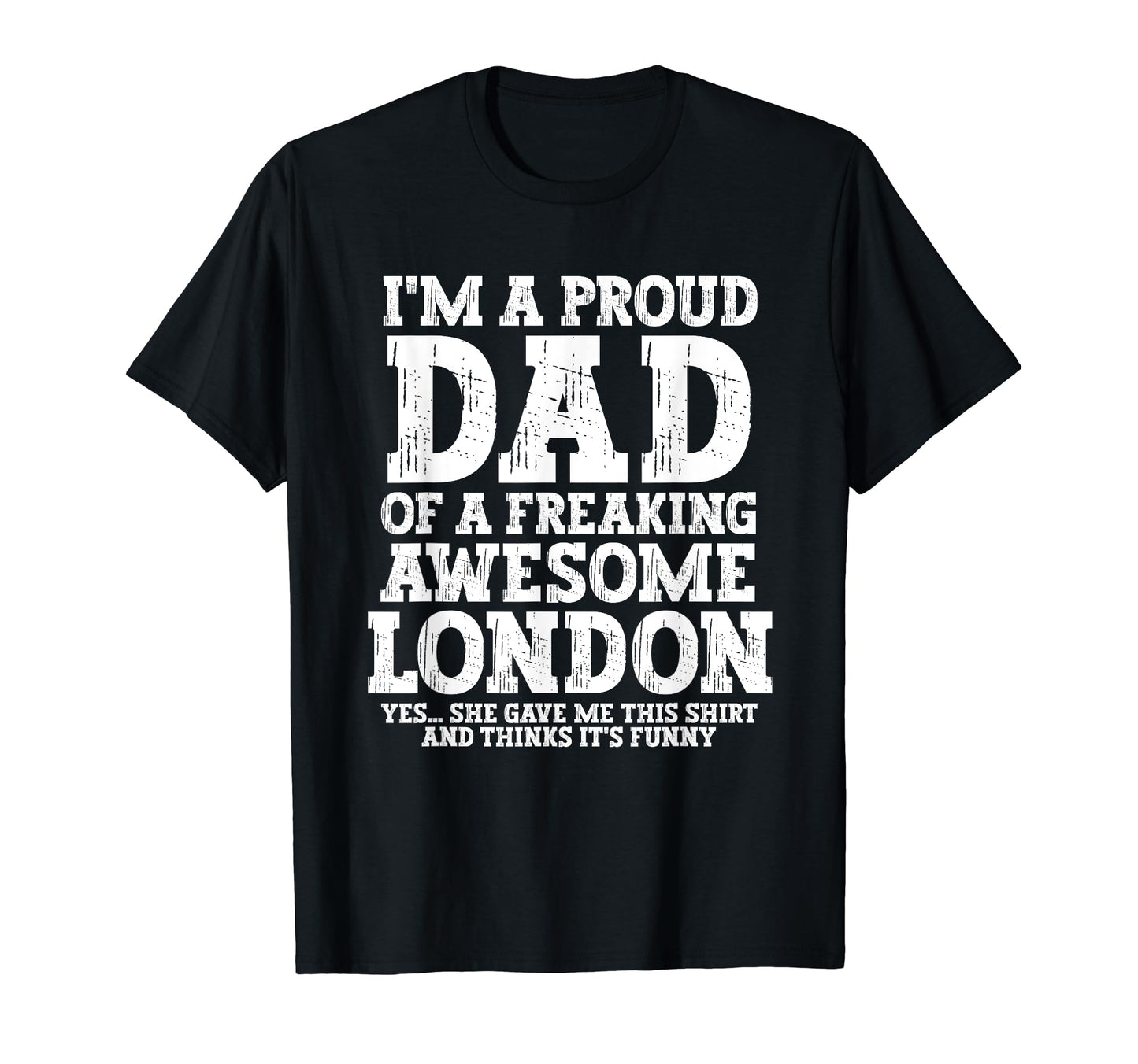 Dad London Personalized Name Funny T-Shirt - Fun Novelty Design Men Women - T-Shirt, Sweatshirt, Hoodie