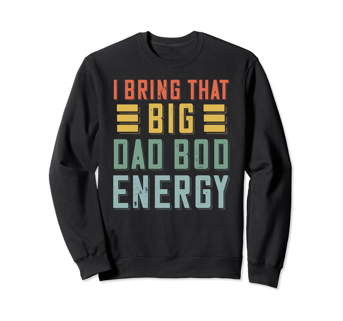 Dad Bod Shirts Funny Dad Fathers Sweatshirt - Custom Art Print for Adults - T-Shirt, Sweatshirt, Hoodie