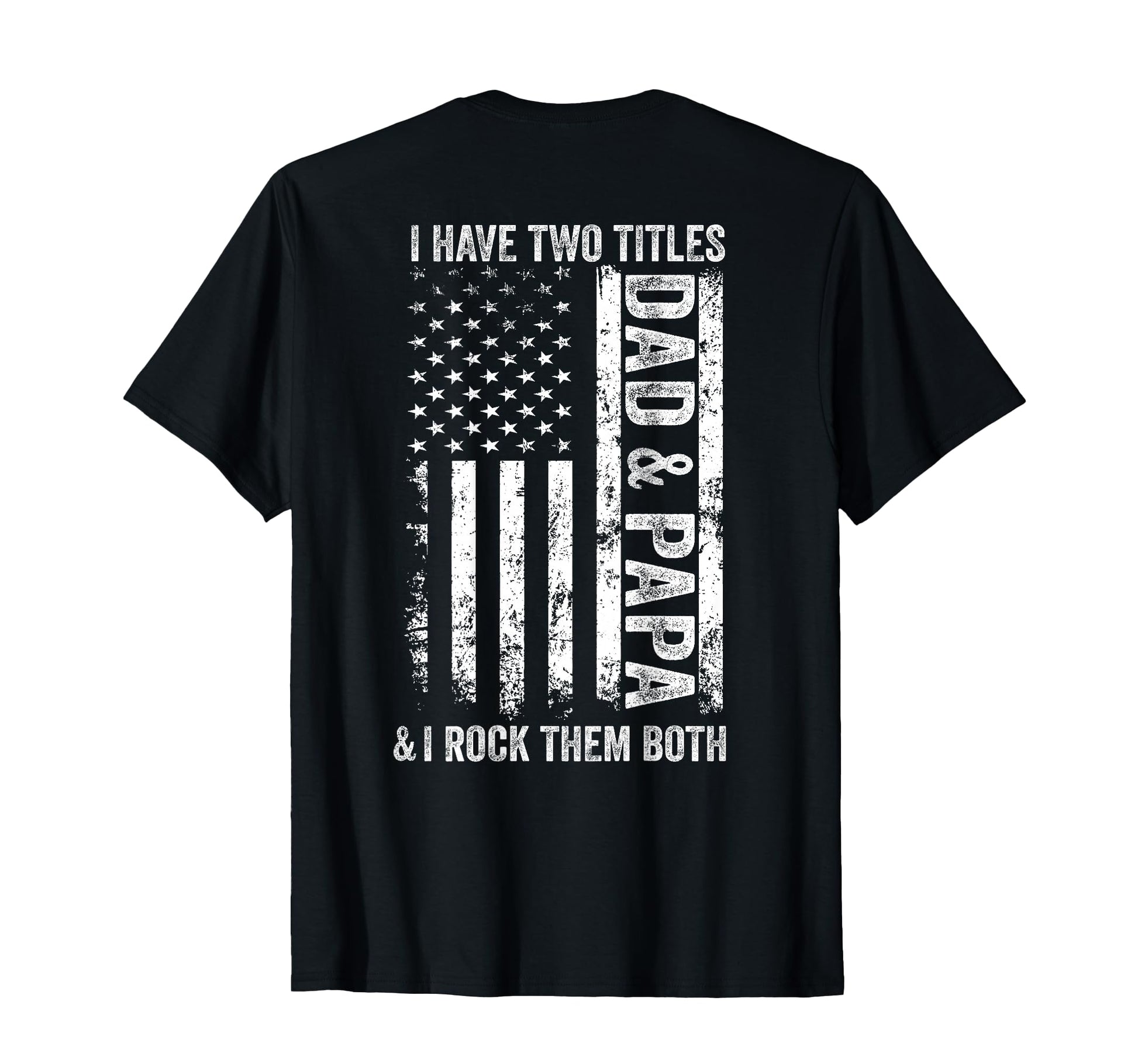 Back I Have Two Titles Dad Papa T-Shirt - Fun Novelty Design for Adults - T-Shirt, Sweatshirt, Hoodie