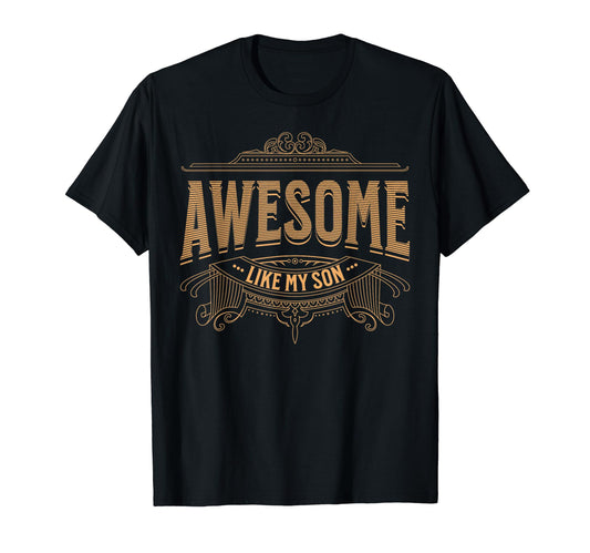 Awesome Like My Son Funny Mother And T-Shirt - Streetwear Style Men Women - T-Shirt, Sweatshirt, Hoodie