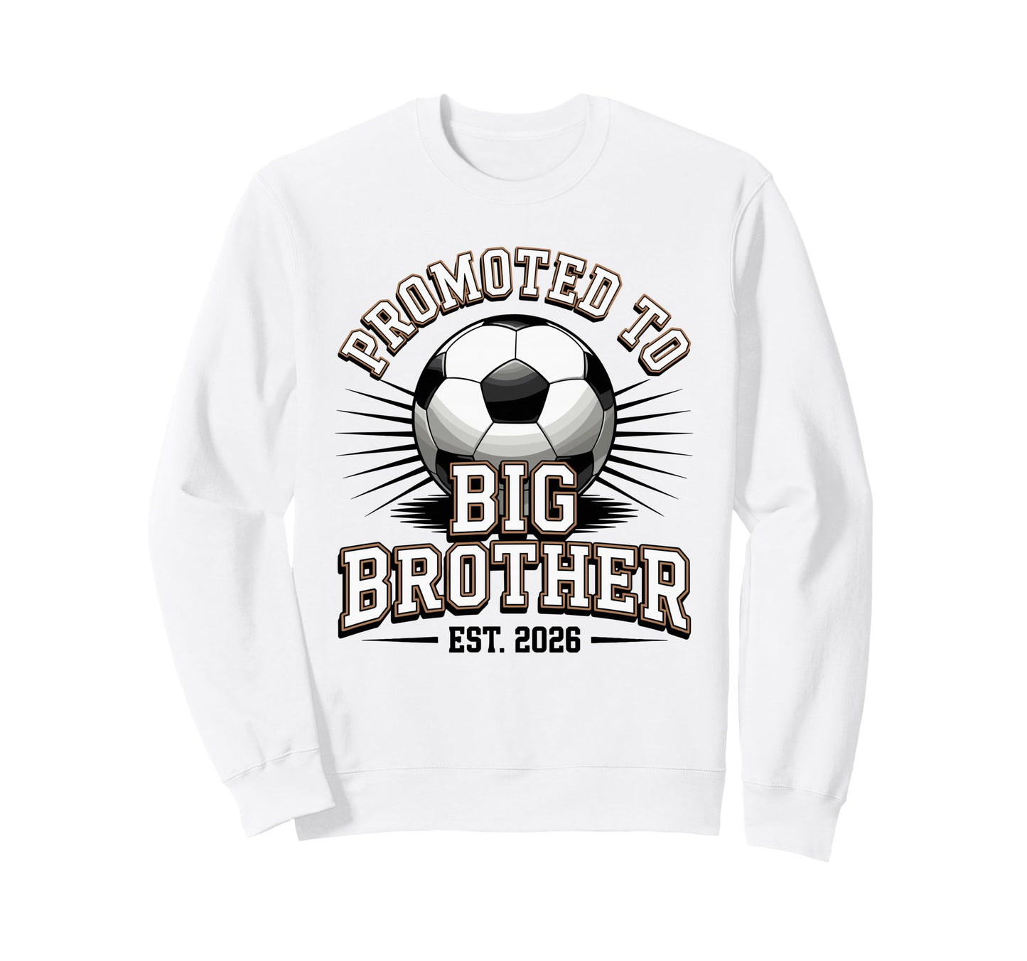 Promoted To Big Brother Est 2026 Soccer Sweatshirt - Unique Graphic Unisex - T-Shirt, Sweatshirt, Hoodie