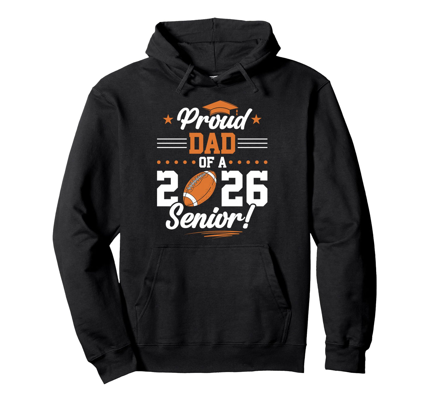 Proud Dad 2026 Senior Football Graduate Hoodie - Graphic Print Men Women - T-Shirt, Sweatshirt, Hoodie