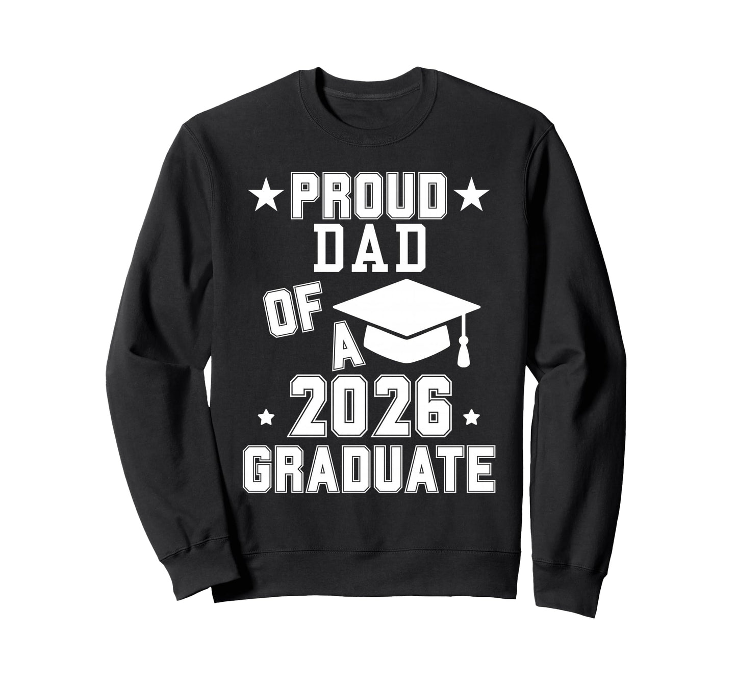 Proud Dad 2026 Graduate High School Sweatshirt - Aesthetic Graphic Unisex - T-Shirt, Sweatshirt, Hoodie
