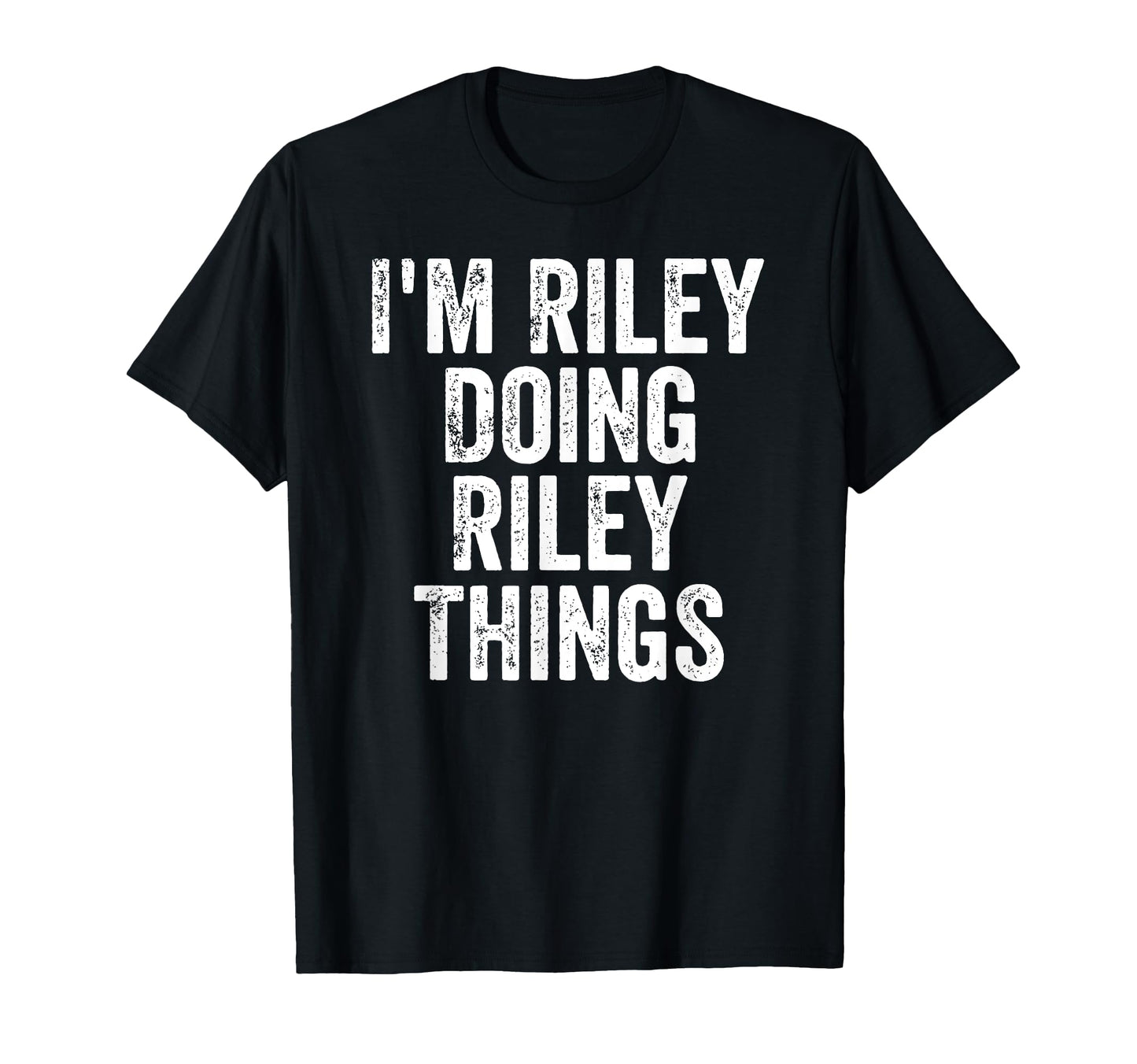 Im Riley Doing Riley Things T-Shirt - Streetwear Style Men Women - T-Shirt, Sweatshirt, Hoodie