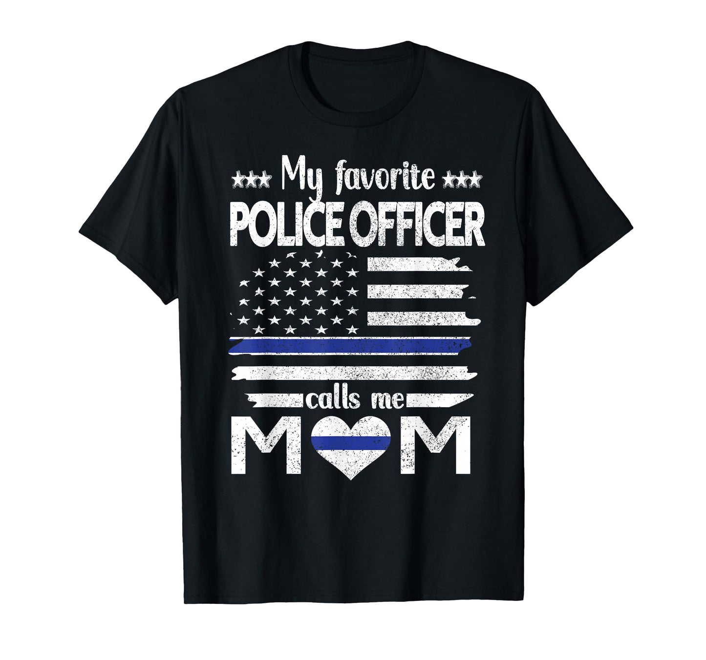 My Favorite Police Officer Calls Me Mom T-Shirt - Aesthetic Graphic Unisex - T-Shirt, Sweatshirt, Hoodie