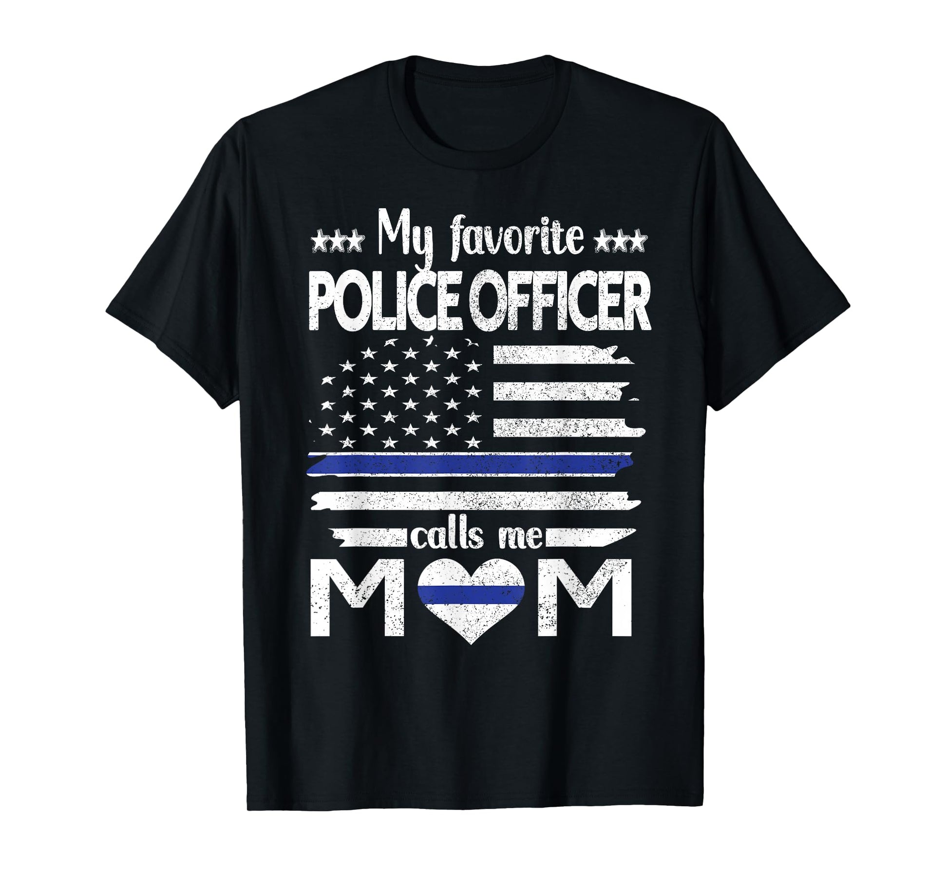 My Favorite Police Officer Calls Me Mom T-Shirt - Aesthetic Graphic Unisex - T-Shirt, Sweatshirt, Hoodie