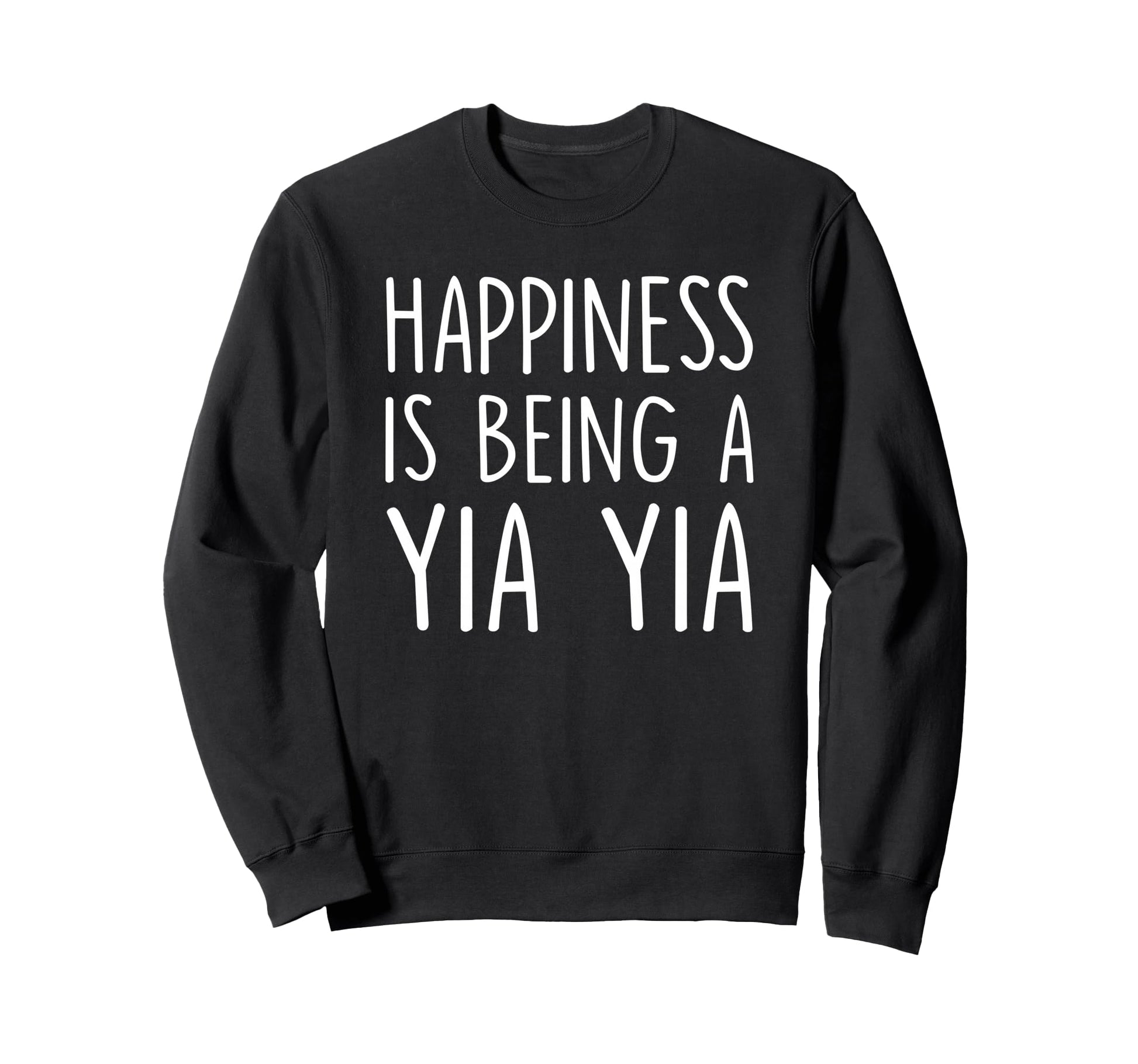 Yia Yia Gift Happiness Is Being Sweatshirt - Fun Novelty Design for Adults - T-Shirt, Sweatshirt, Hoodie
