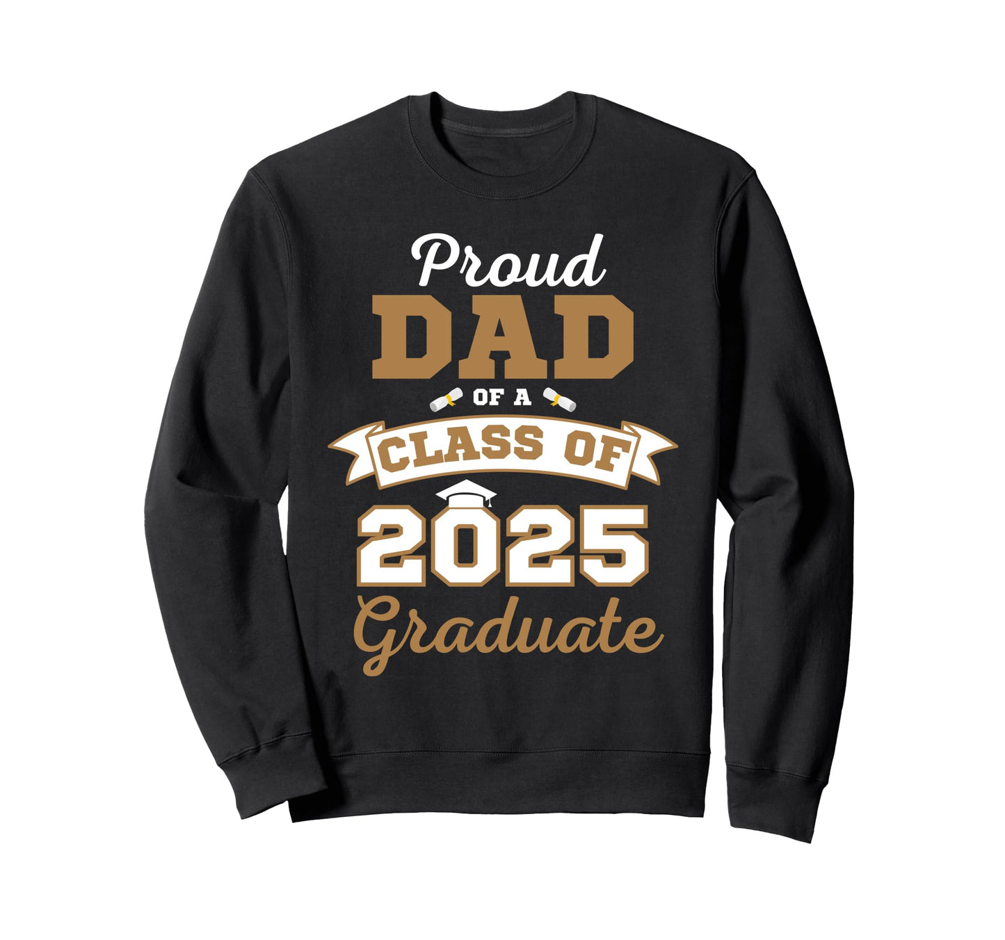 Proud Dad Class 2025 Graduate Sweatshirt - Casual Everyday Wear for Adults - T-Shirt, Sweatshirt, Hoodie