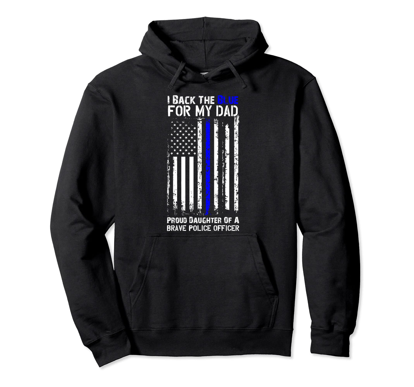 Police Flag I Back Blue My Dad Proud Hoodie - Novelty Apparel Men Women - T-Shirt, Sweatshirt, Hoodie