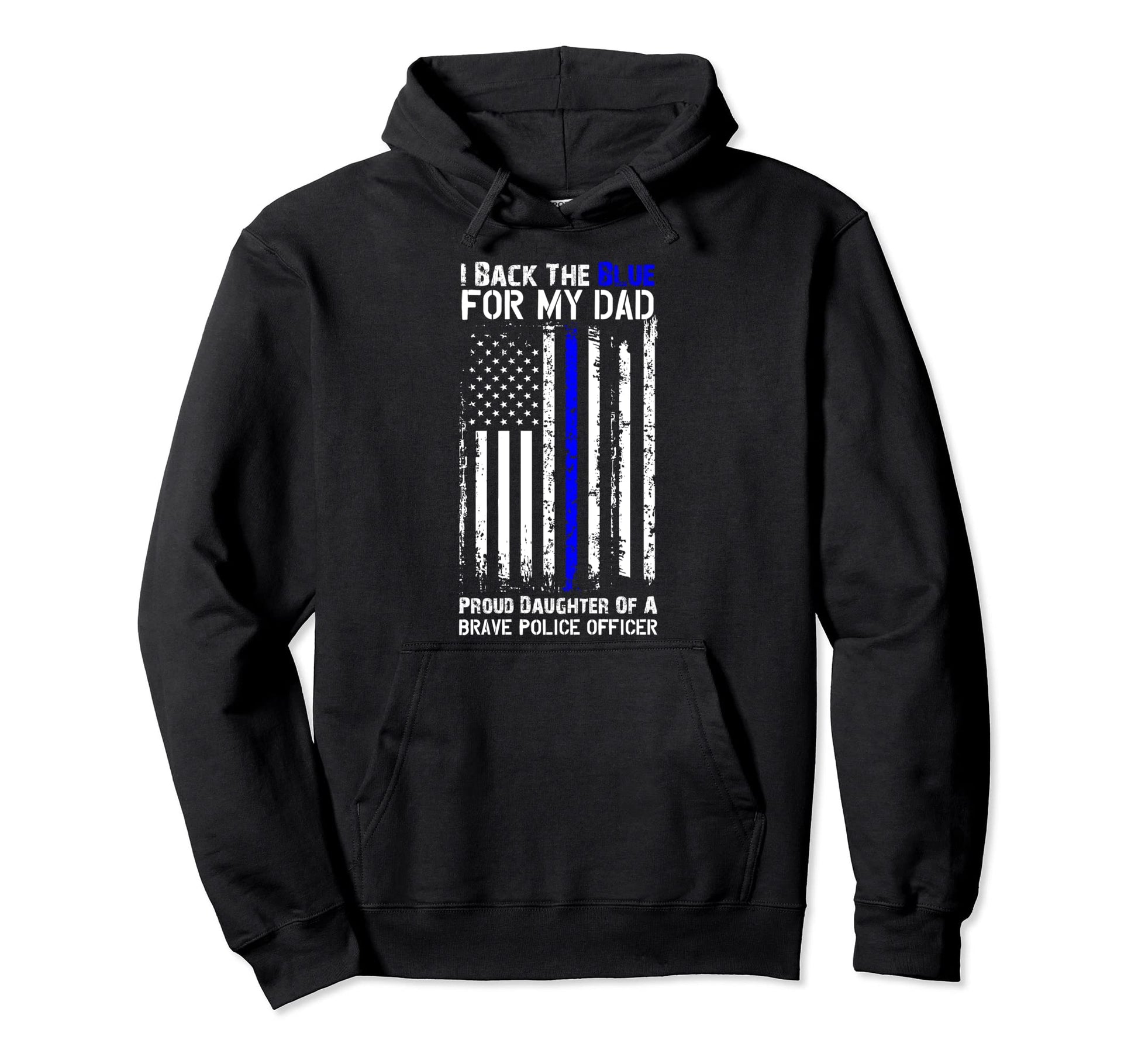 Police Flag I Back Blue My Dad Proud Hoodie - Novelty Apparel Men Women - T-Shirt, Sweatshirt, Hoodie