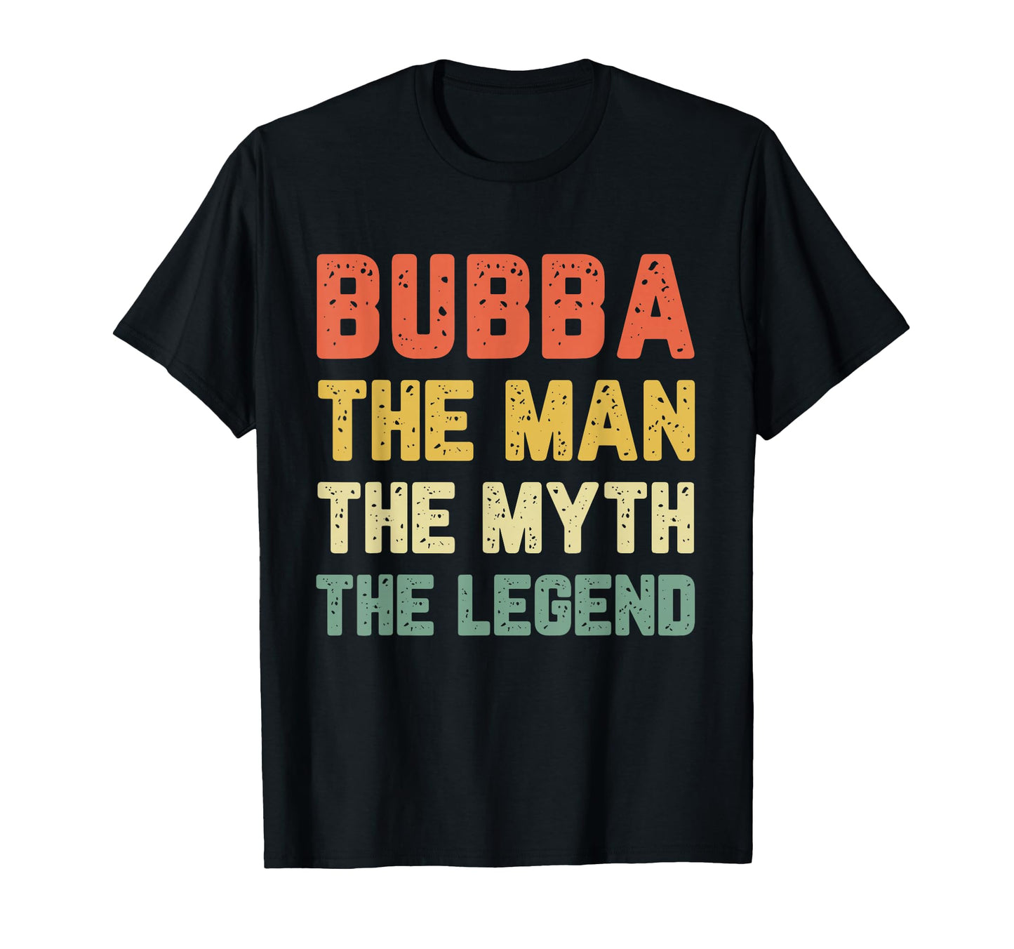 Bubba Myth Legend T-Shirt - Graphic Print Men Women - T-Shirt, Sweatshirt, Hoodie