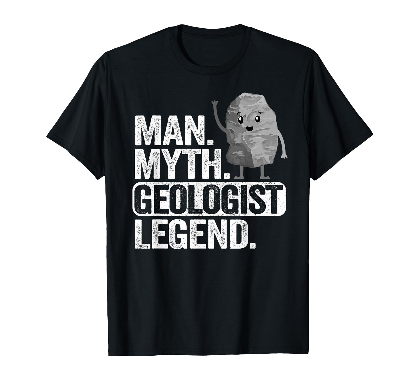 Myth Geologist Legend Dad Rockhounding T-Shirt - Fun Novelty Design Unisex - T-Shirt, Sweatshirt, Hoodie