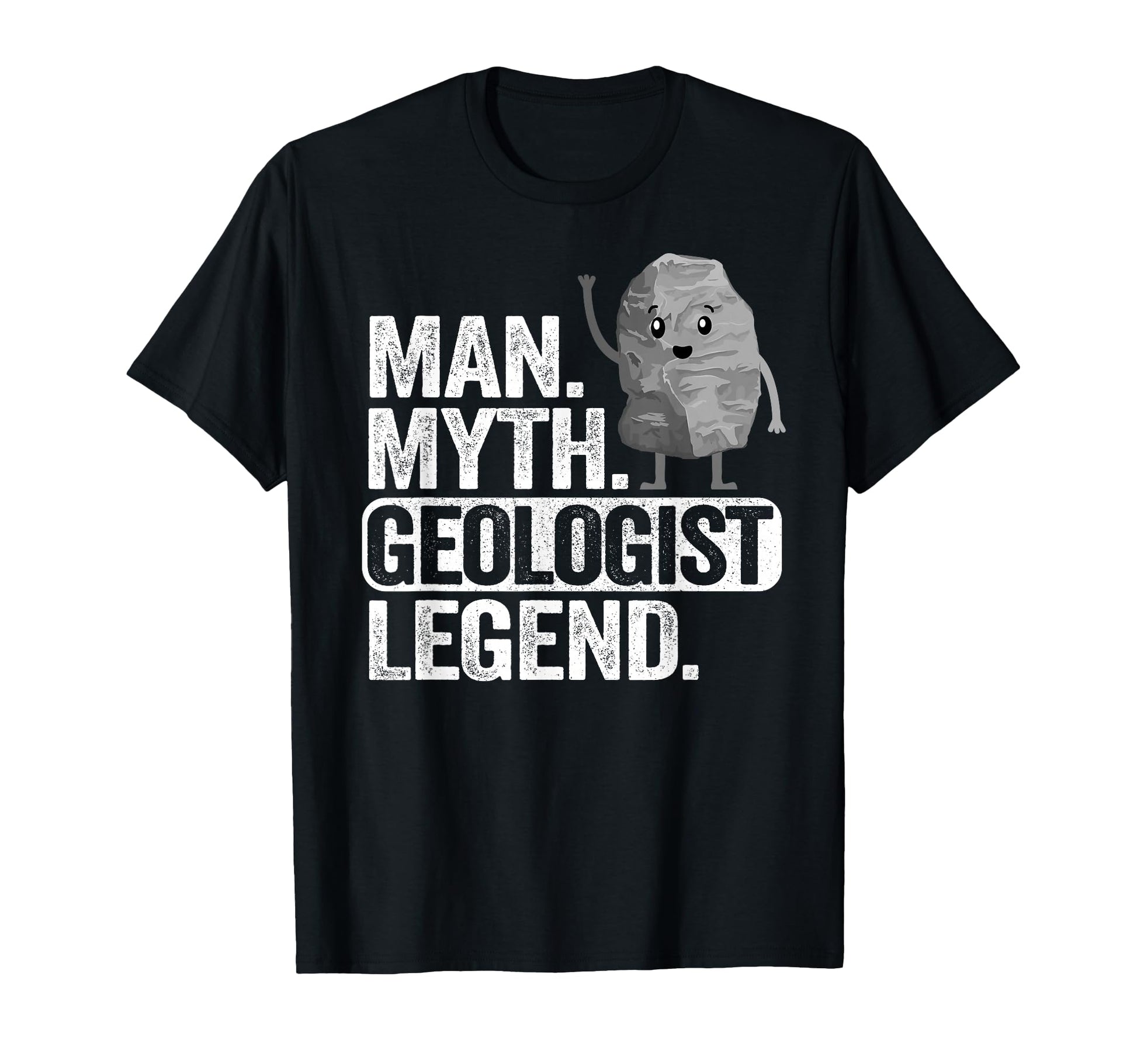 Myth Geologist Legend Dad Rockhounding T-Shirt - Fun Novelty Design Unisex - T-Shirt, Sweatshirt, Hoodie