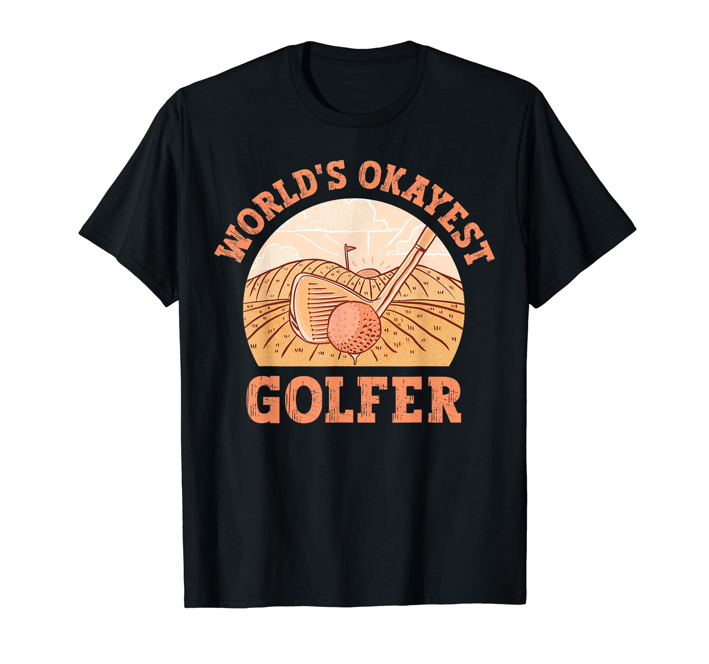 Worlds Okayest Golfer Funny Golf Player T-Shirt - Graphic Print Men Women - T-Shirt, Sweatshirt, Hoodie